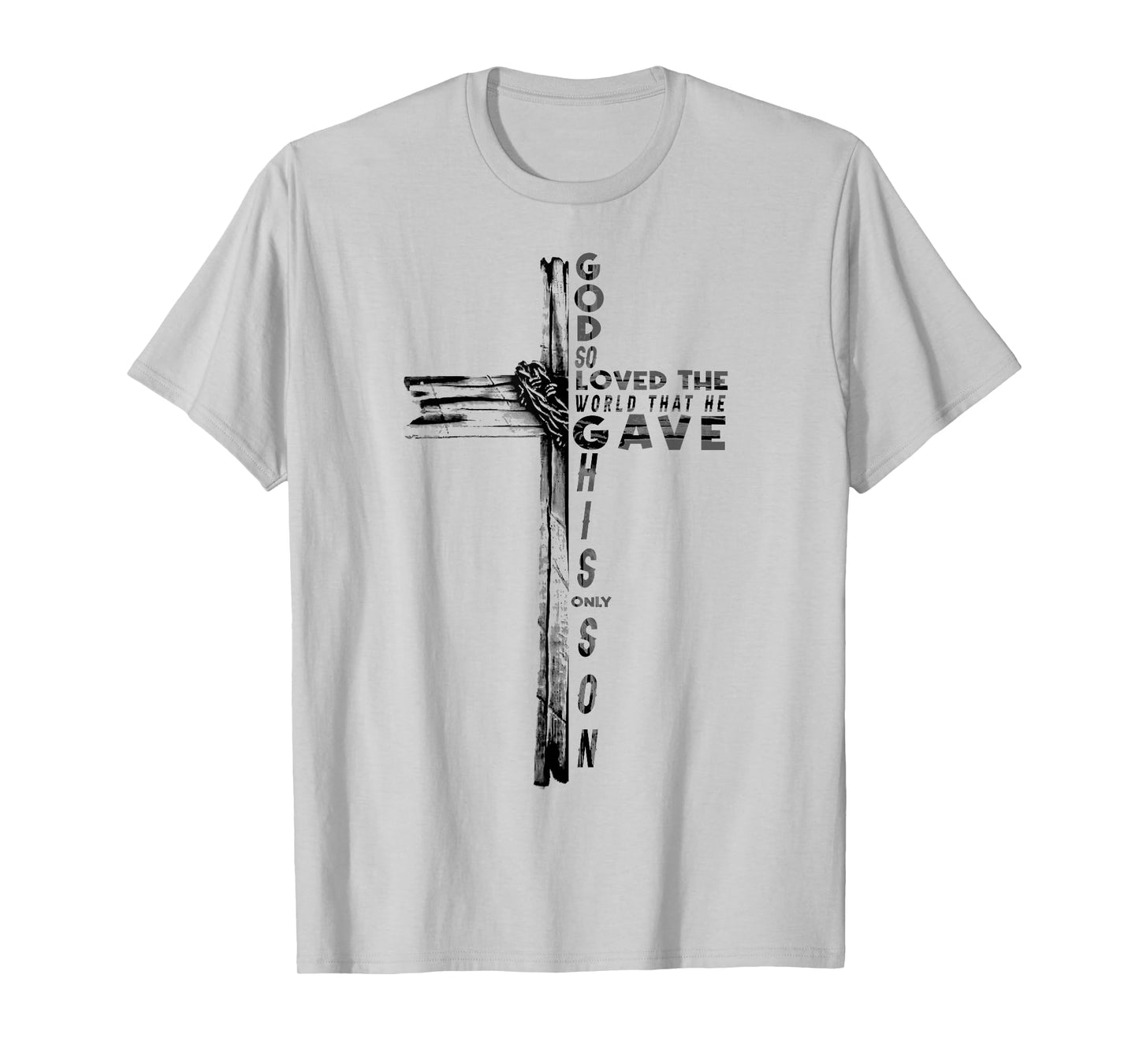 God So Loved The World That He Gave His Son Bible Verse T-Shirt