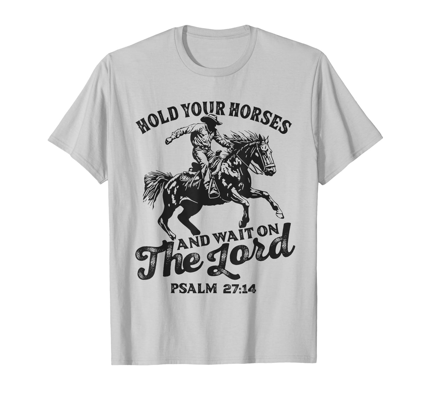 Christian Jesus Christ Bible Scripture Hold Your Horses T-Shirt