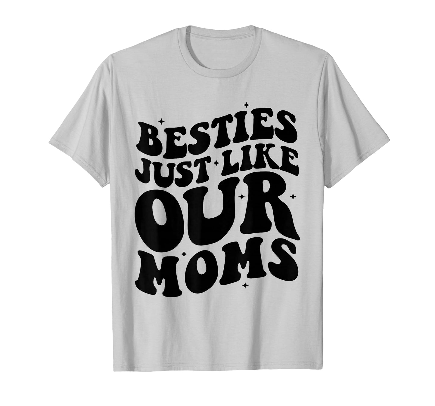 Besties Just Like Our Moms Best Friend Toddler Matching Moms T-Shirt