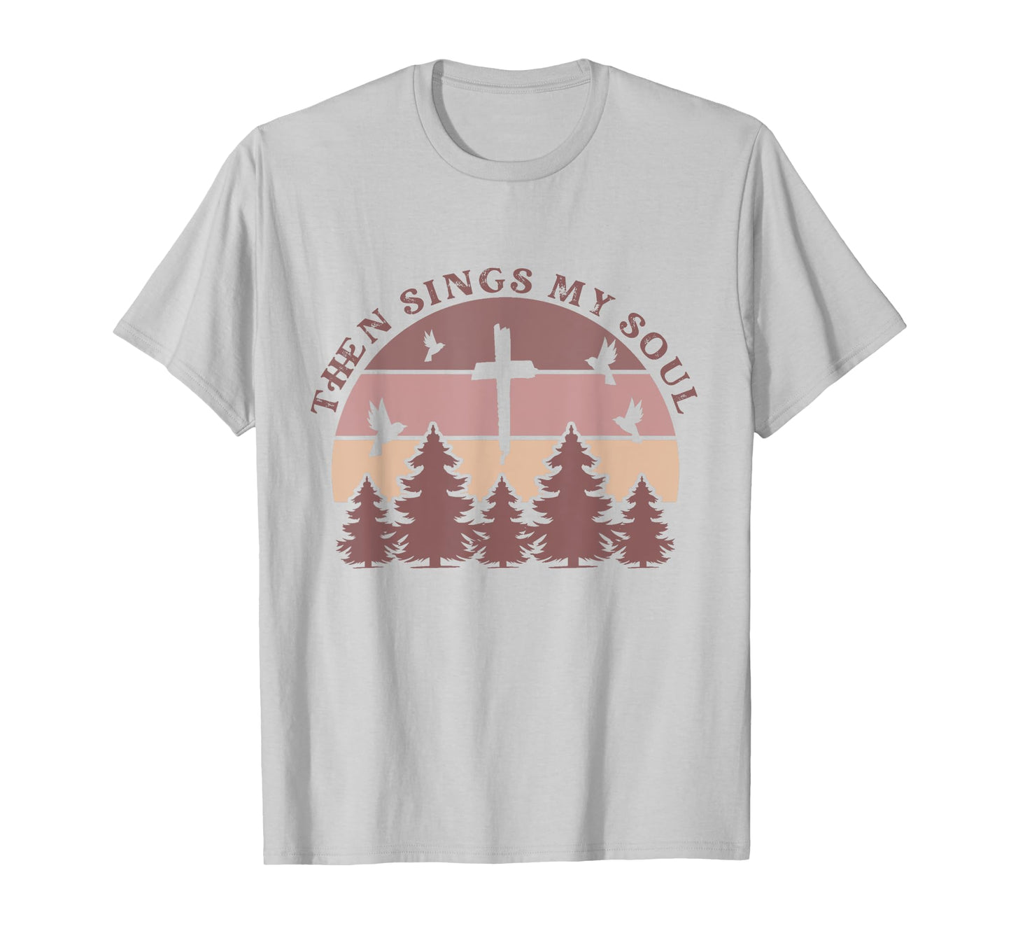 Then Sings My Soul Christian Faith Boho Hymn Scripture Cute T-Shirt