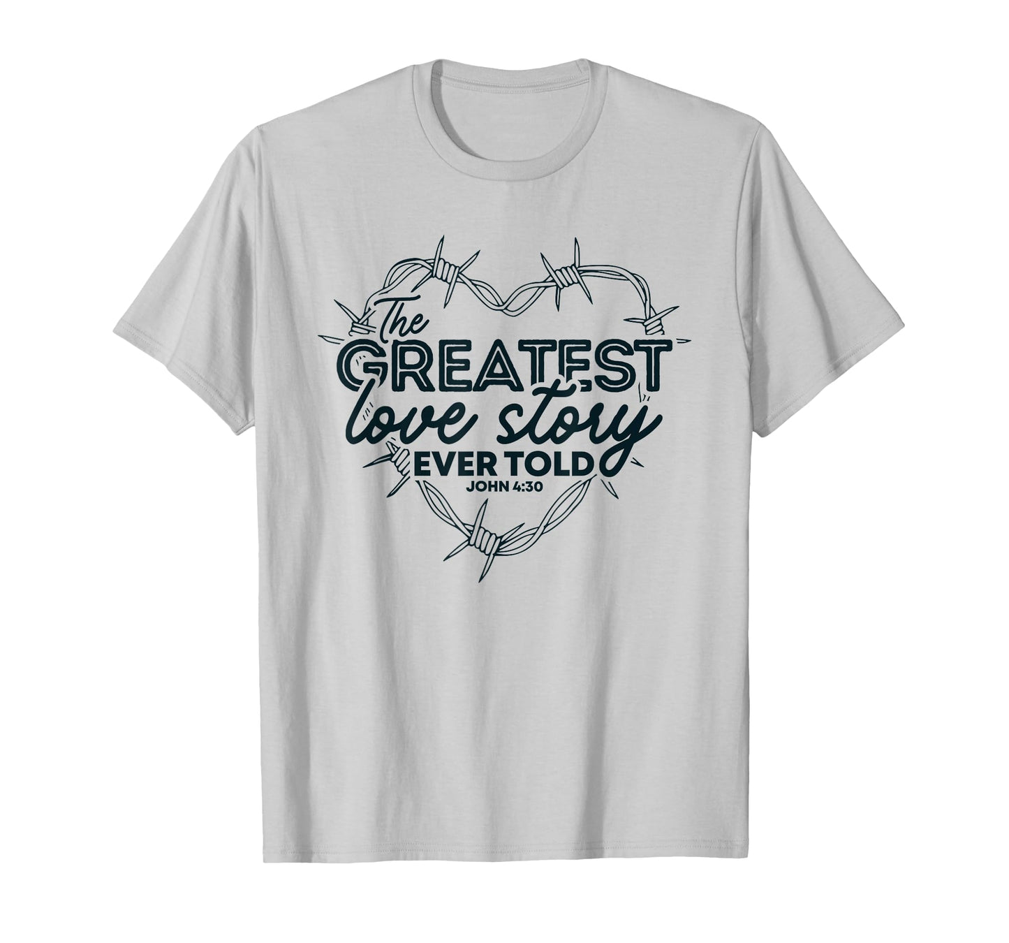 The Greatest Love Story Ever Told Heart Valentine T-Shirt