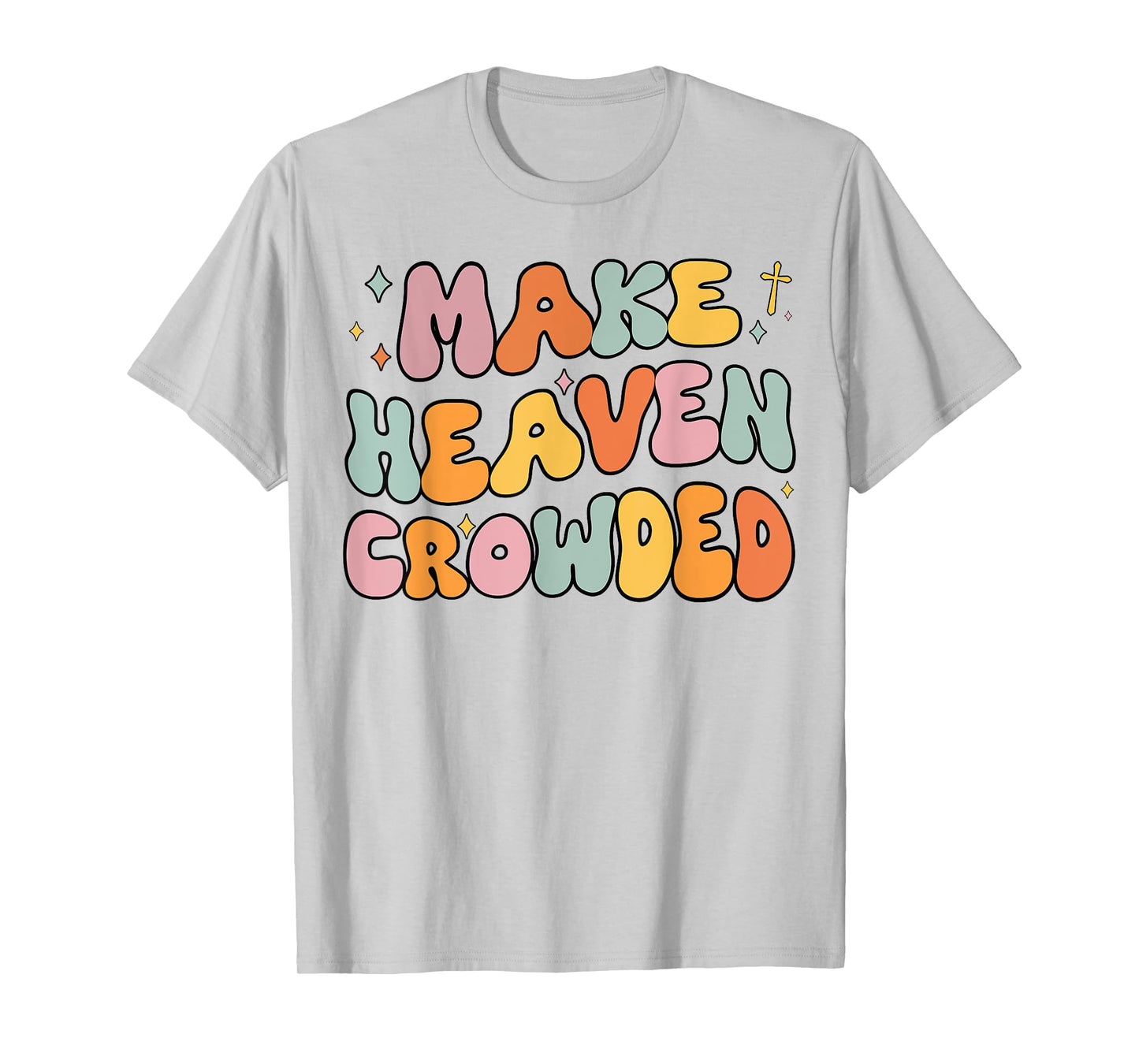 Toddler Make Heaven Crowded Christian Youth Groovy Godsister T-Shirt