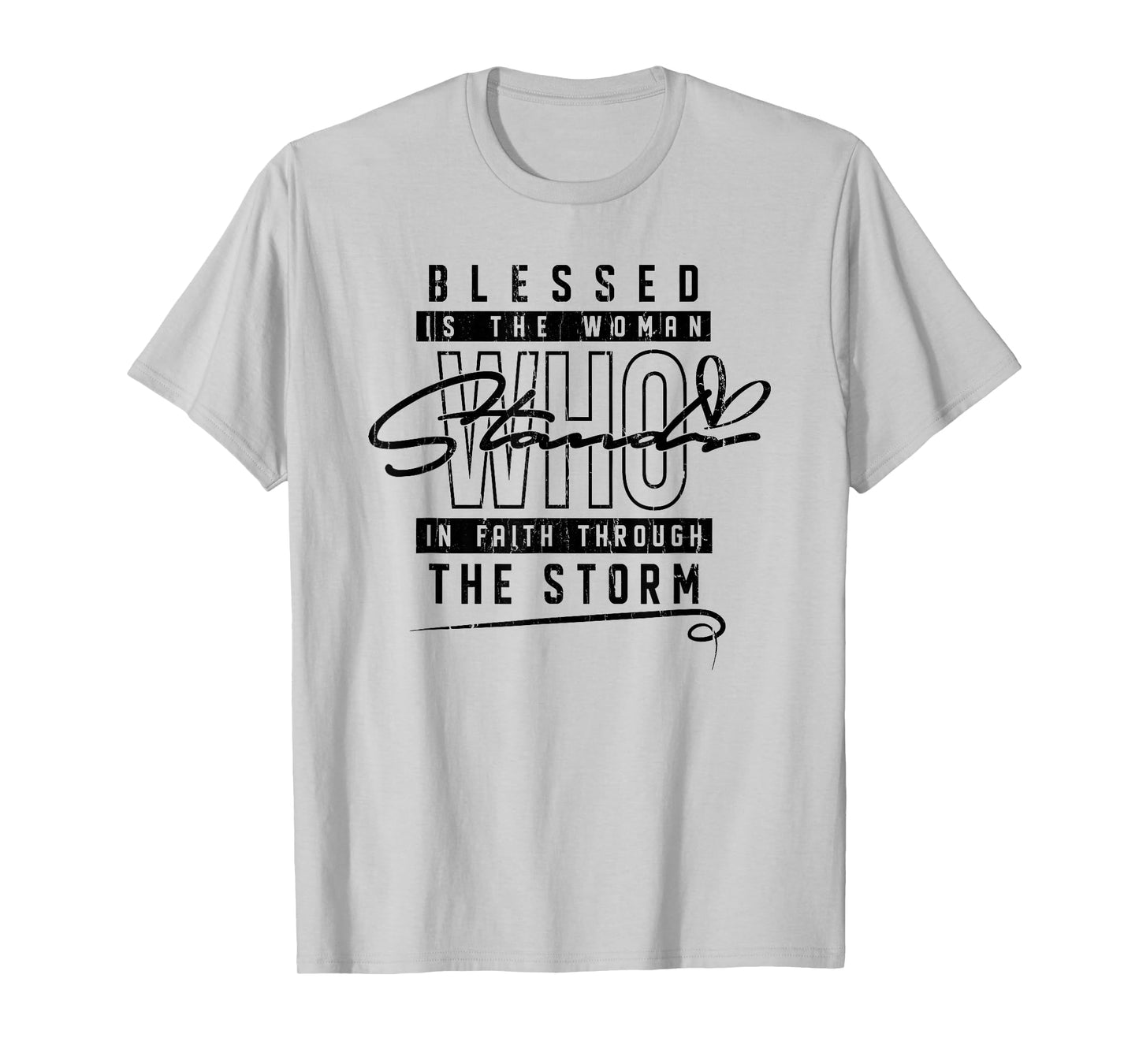 Blessed is The Woman Who Stands in Faith Through The Storms T-Shirt