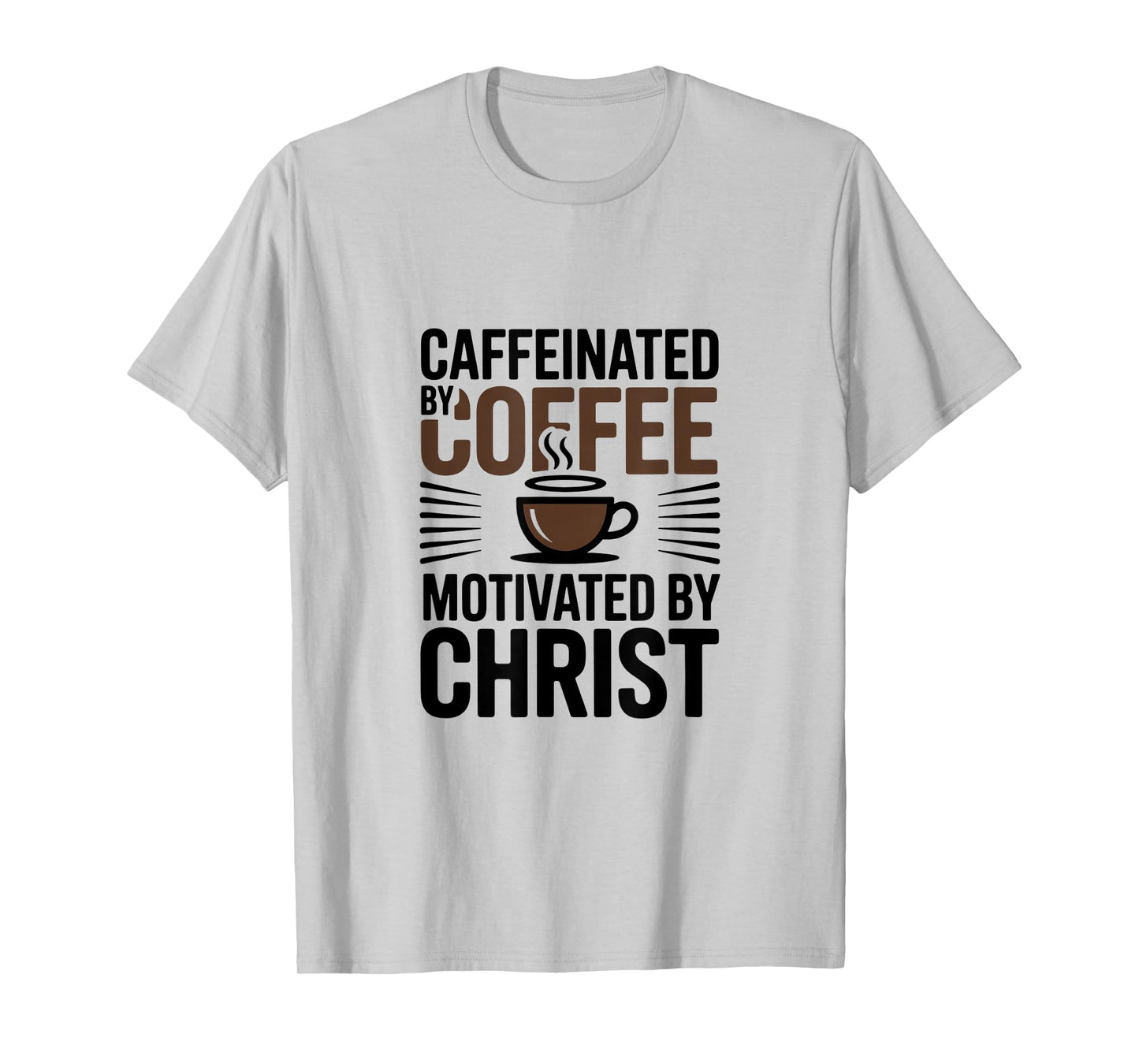 Caffeinated By Coffee Motivated By Christ T-Shirt