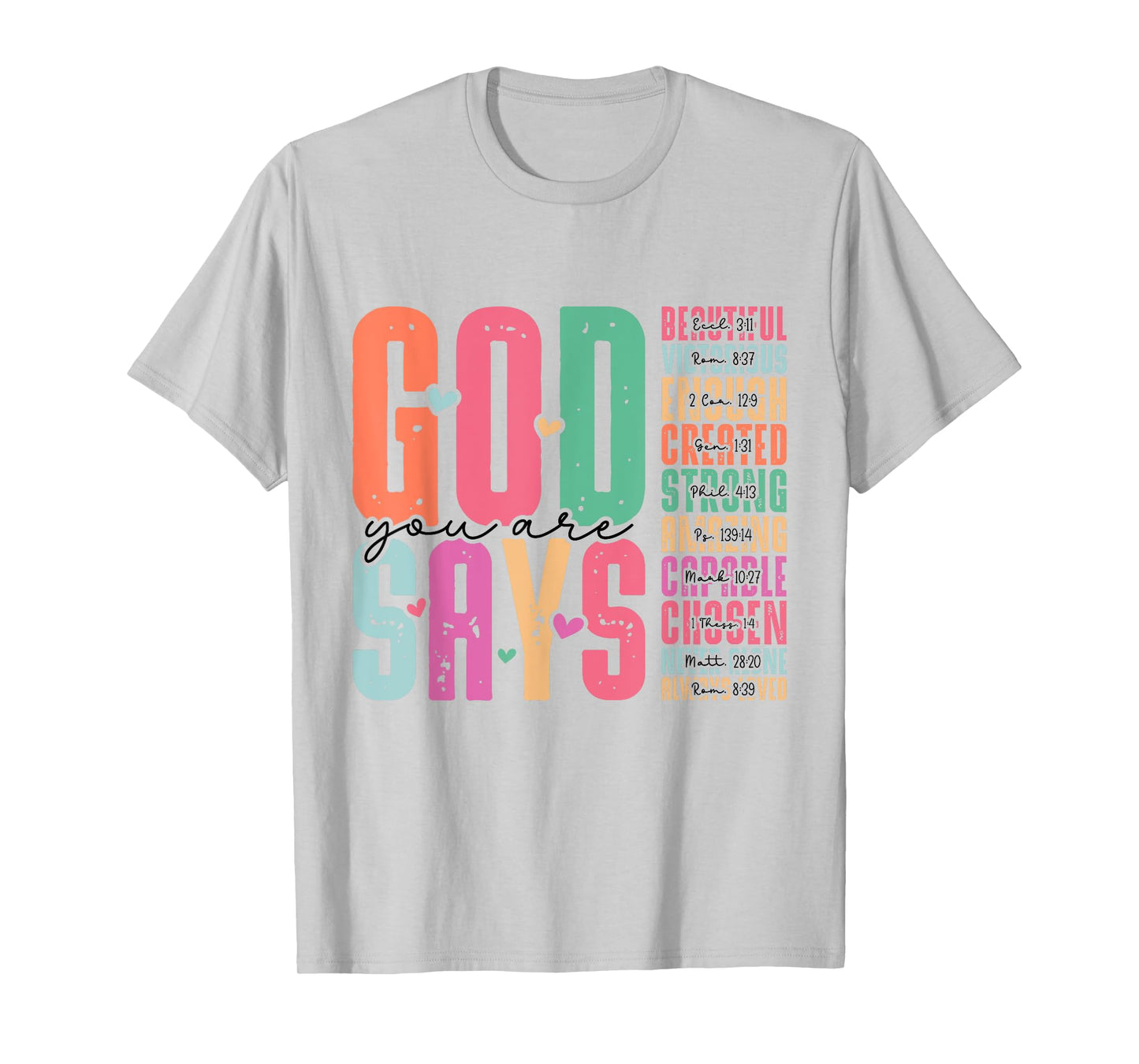 God Says You are Colorful Christian Bible Verses T-Shirt