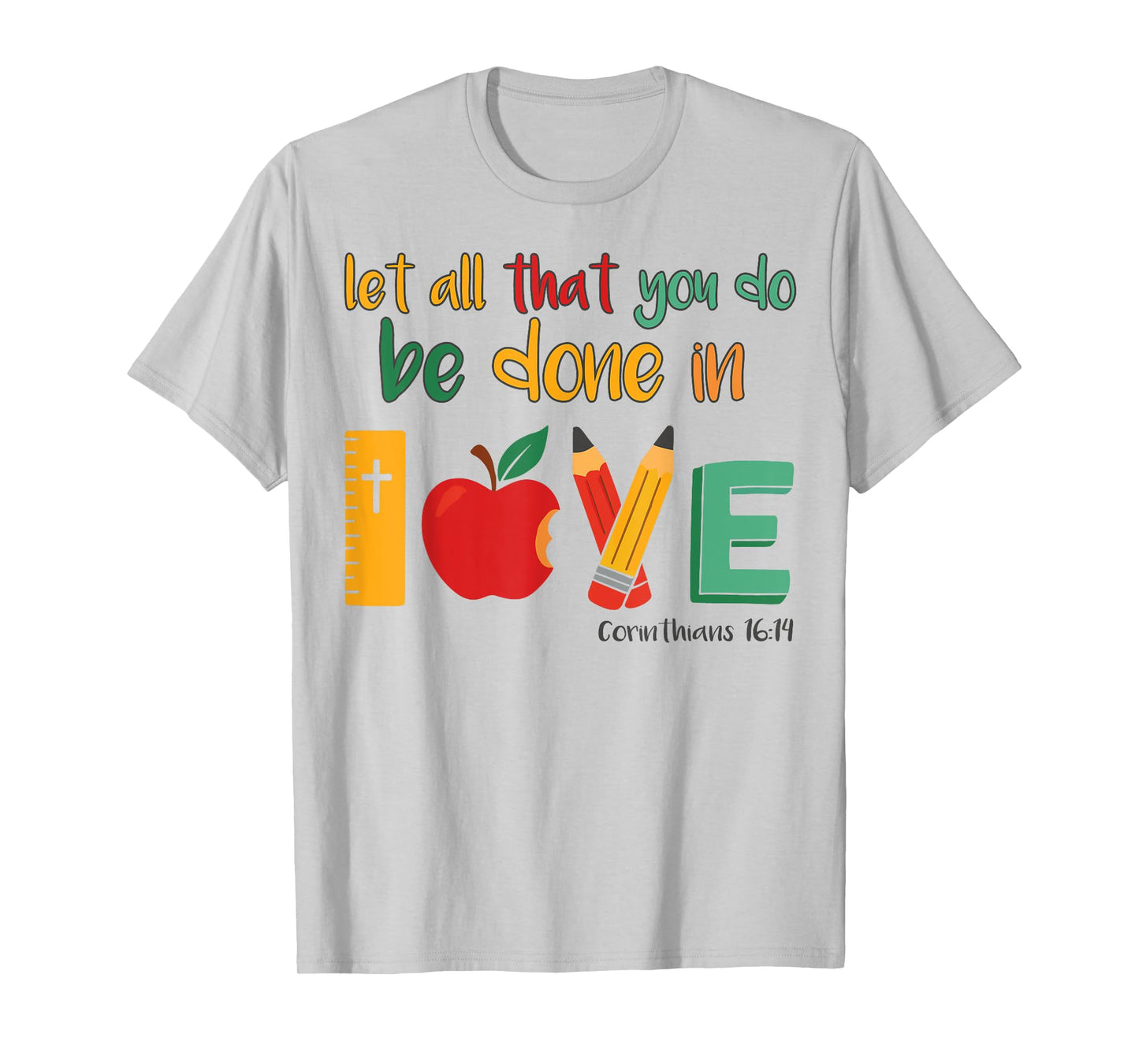 Christian Teacher Let All That You Do Be Done In Love Women T-Shirt