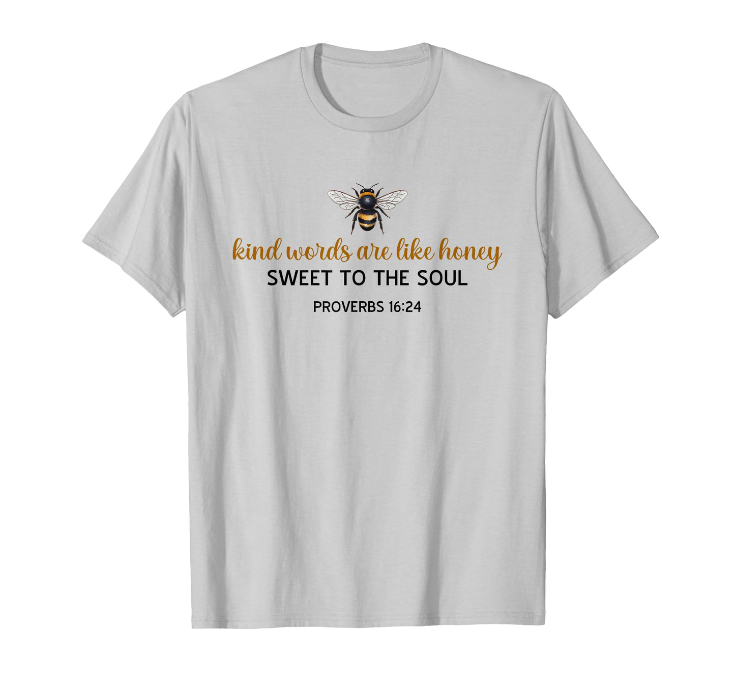 Kind Words are Like Honey Sweet to The Soul Christians T-Shirt