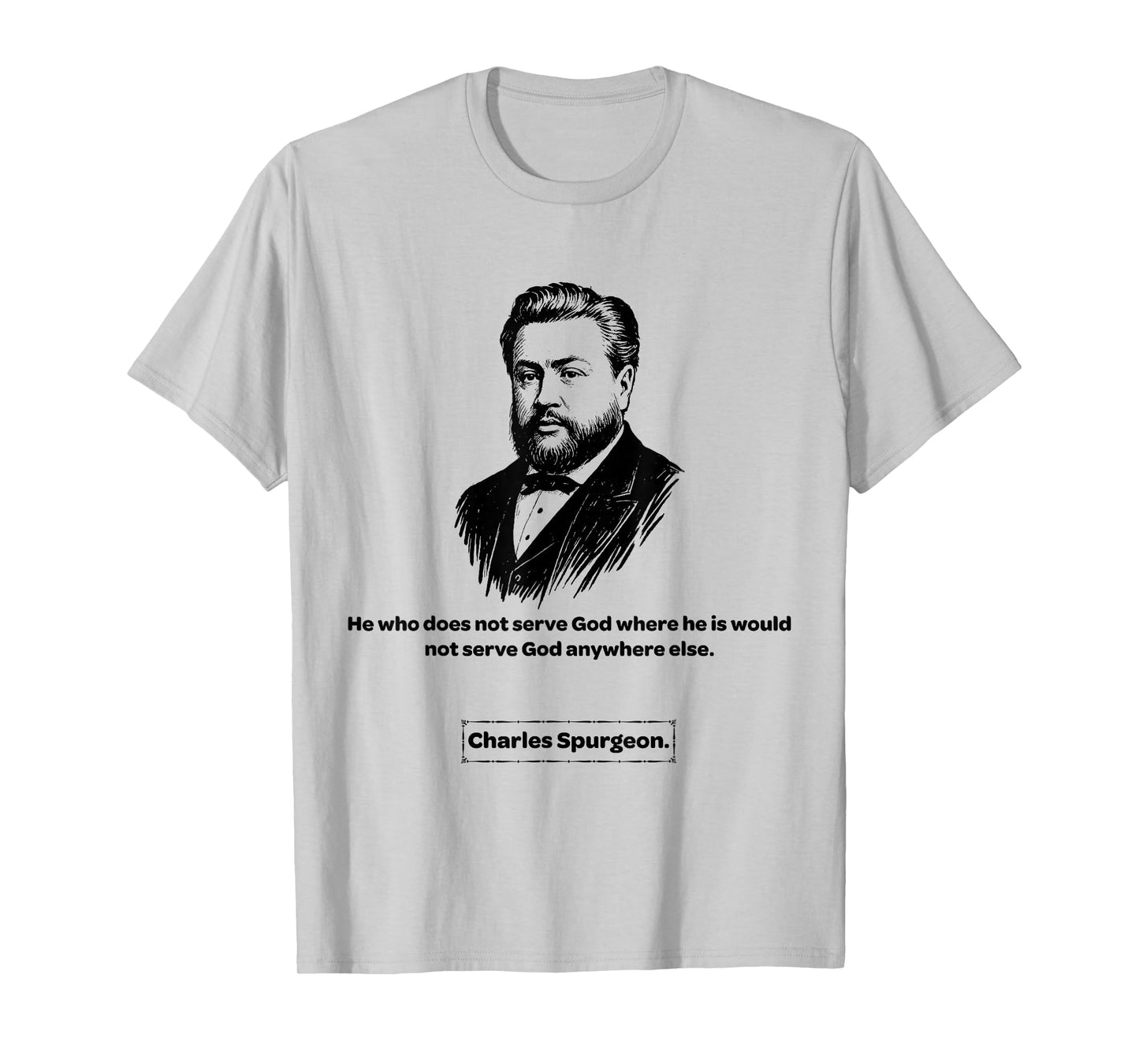 Charles Spurgeon Serve God Men Women Kids Gift T-Shirt