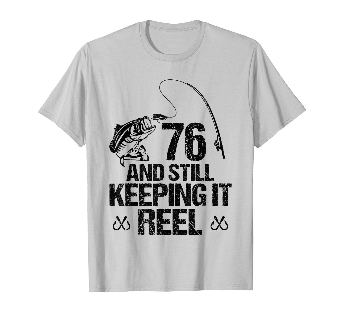 76 And Still Keeping It Reel 76th Birthday Fishing Fisherman T-Shirt
