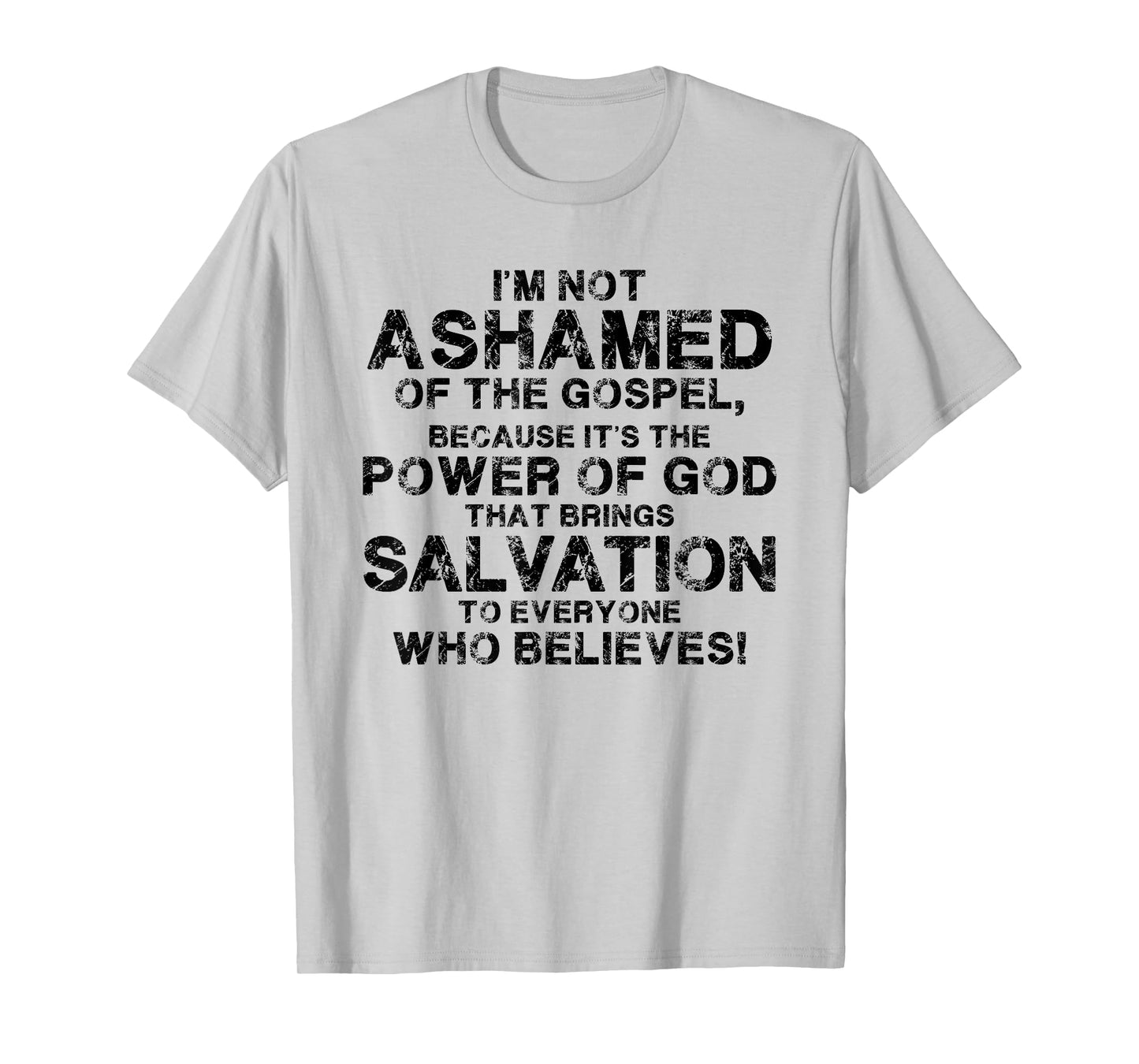 I'm Not Ashamed Of The Gospel Because It's The Power Of God T-Shirt