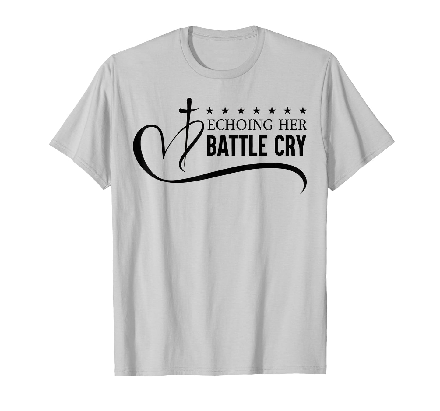 Echoing Her Battle Cry Freedom Christian T-Shirt