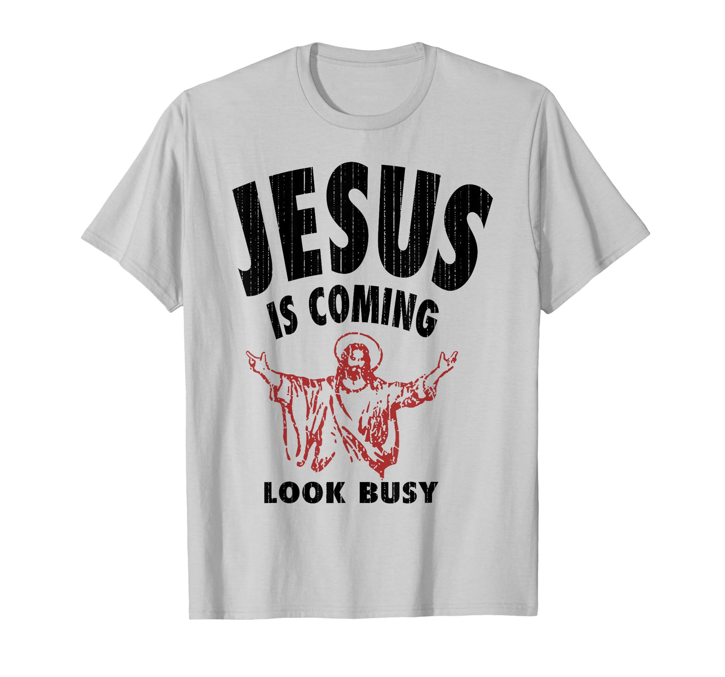 Jesus Is Coming Look Busy T-Shirt