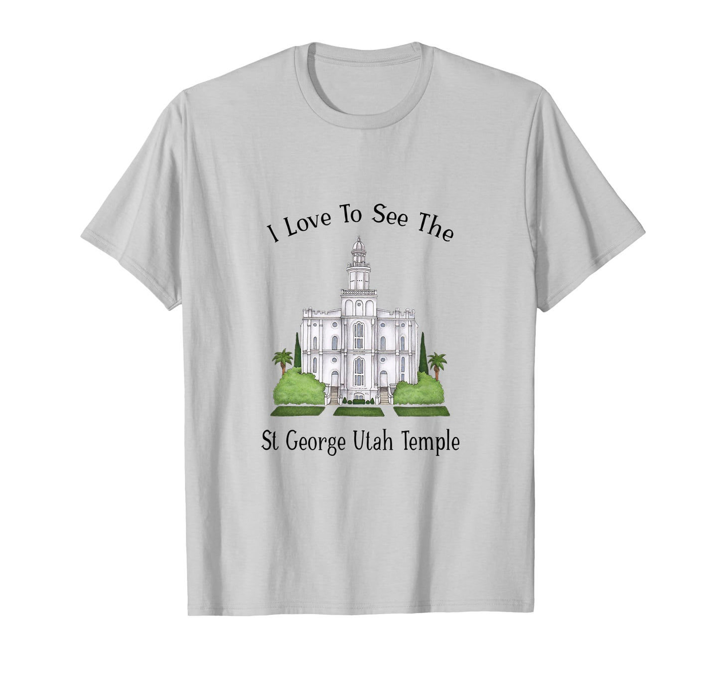St George Utah Temple, I love to see my temple, color T-Shirt