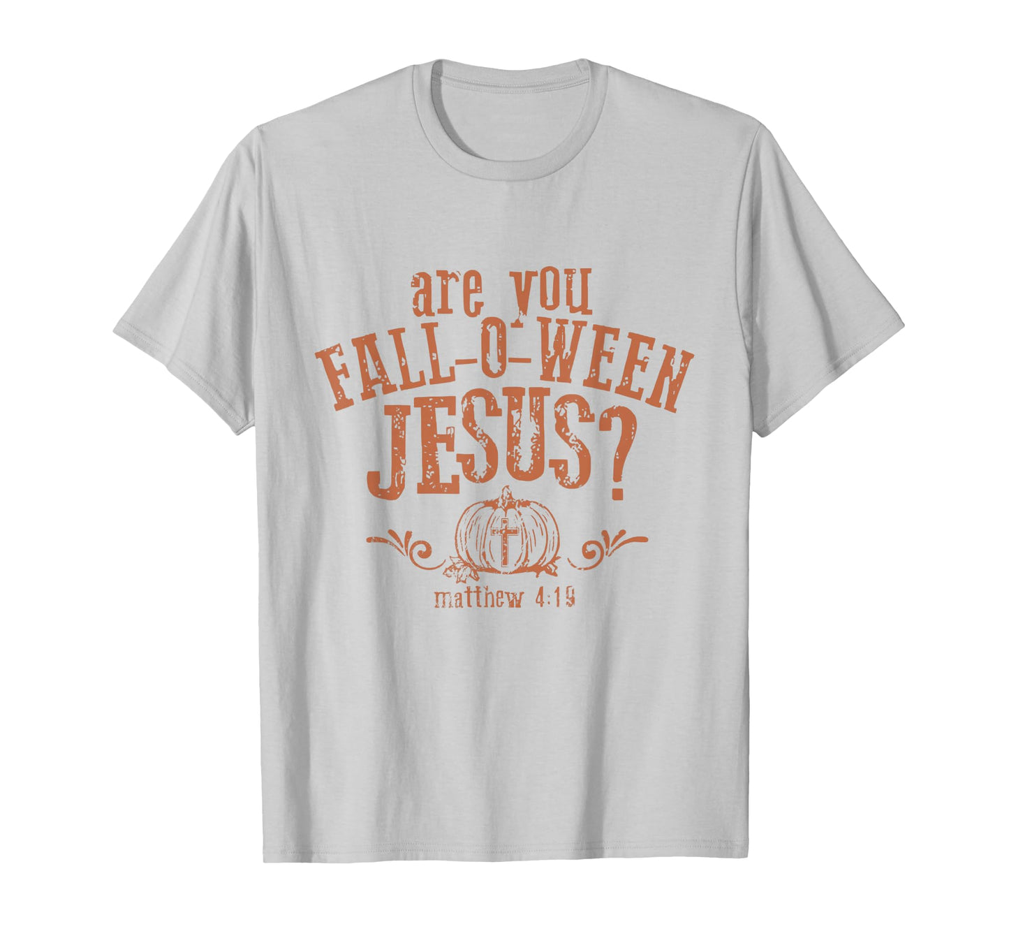 are You Fall-O-Ween Jesus Halloween Christian Pumpkin T-Shirt