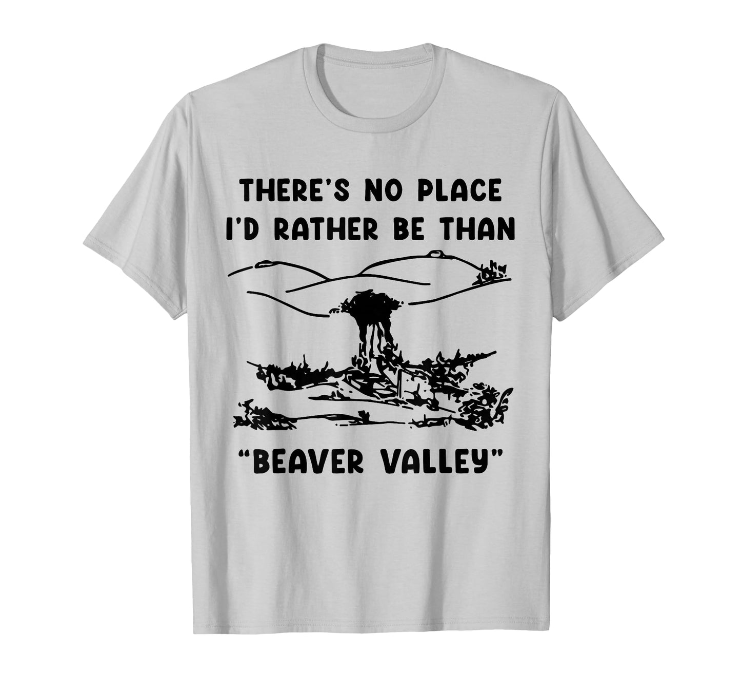 Theres No Place I'd Rather Be Than Beaver Valley Woman Adult T-Shirt