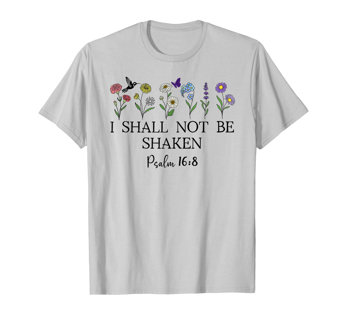 Psalm 16:8 Will I Shall Not Be Shaken Bible Verse Christian T-Shirt