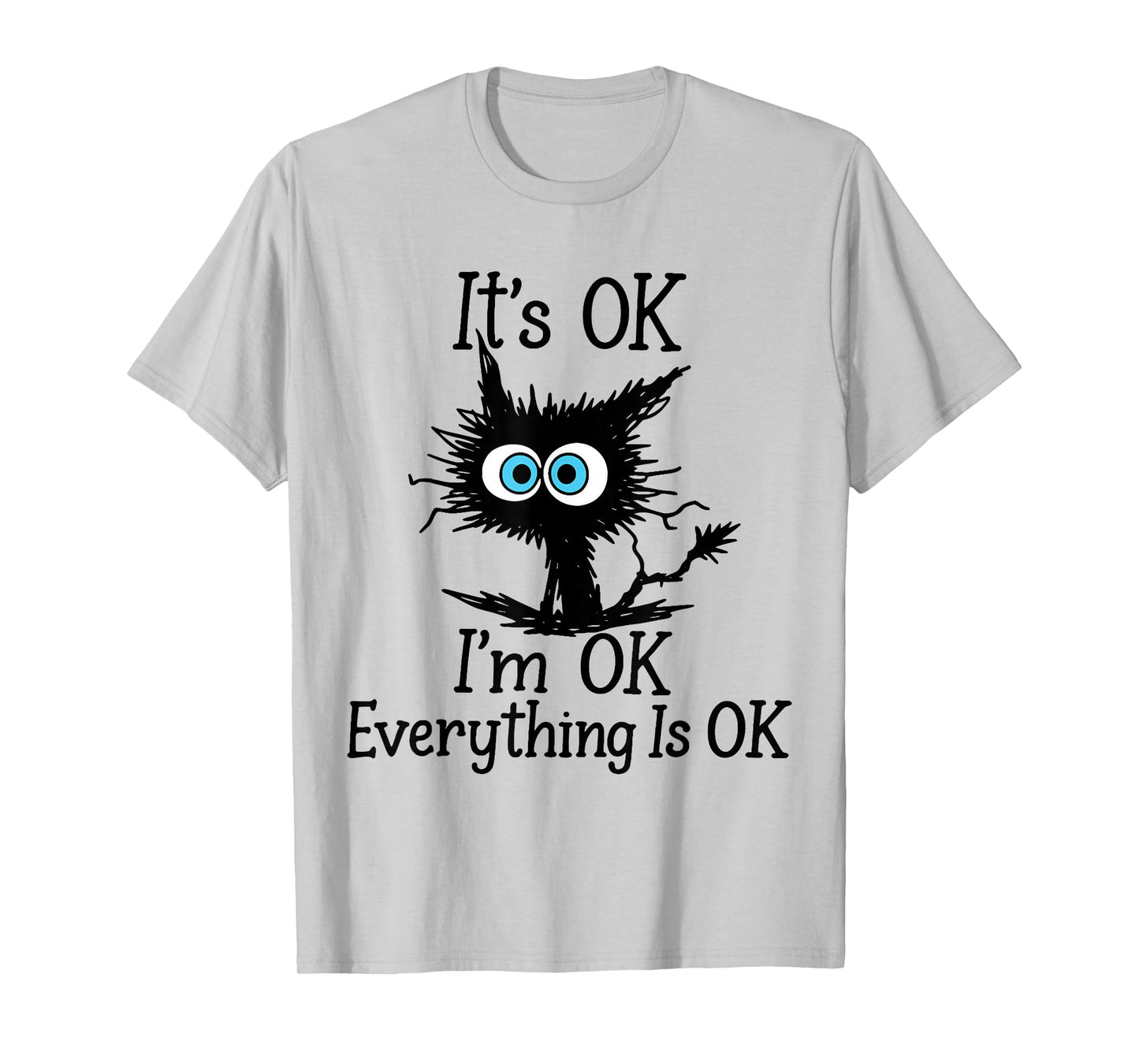 Fun Its Ok Im Ok Everything is Ok Sarcastic Black Cat Quote T-Shirt