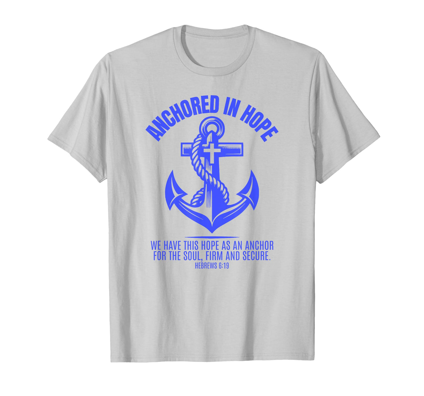 Anchored in Hope Tee: Christian Faith Bible T-Shirt