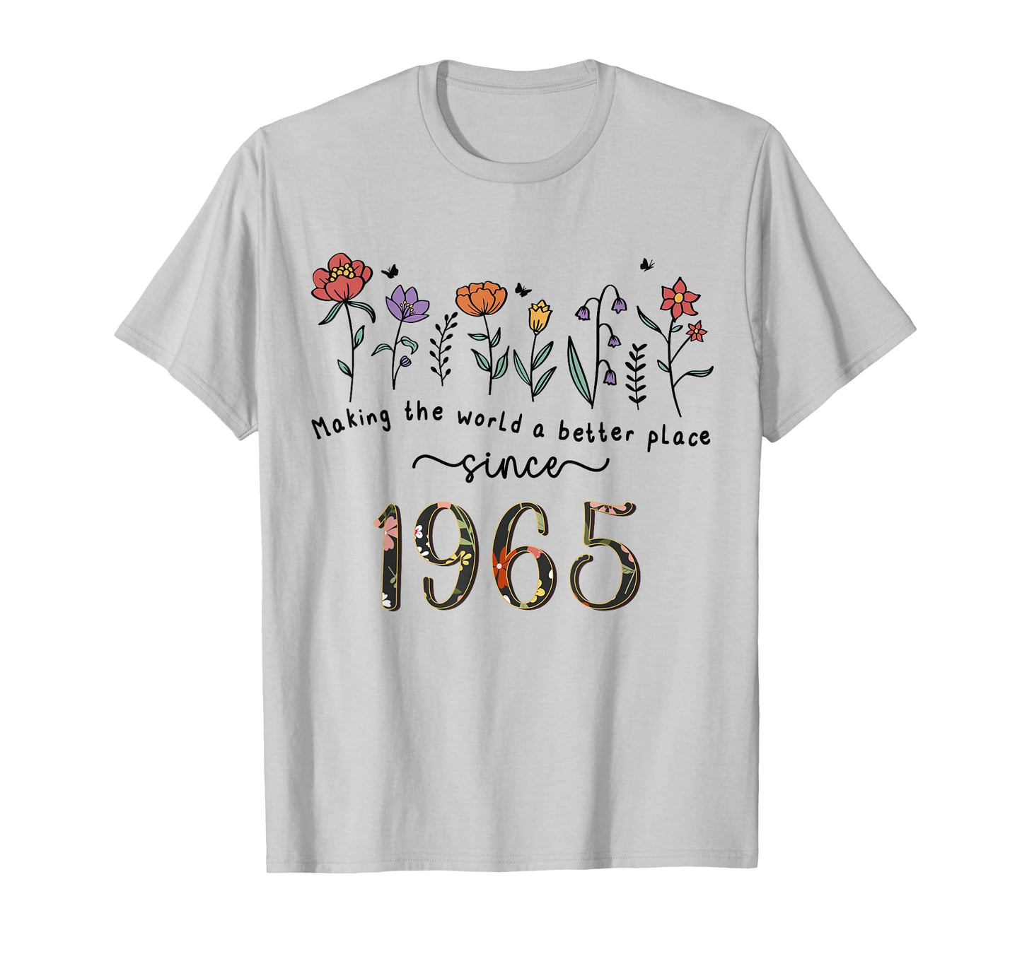 60th Birthday Making The World A Better Place Since 1965 T-Shirt
