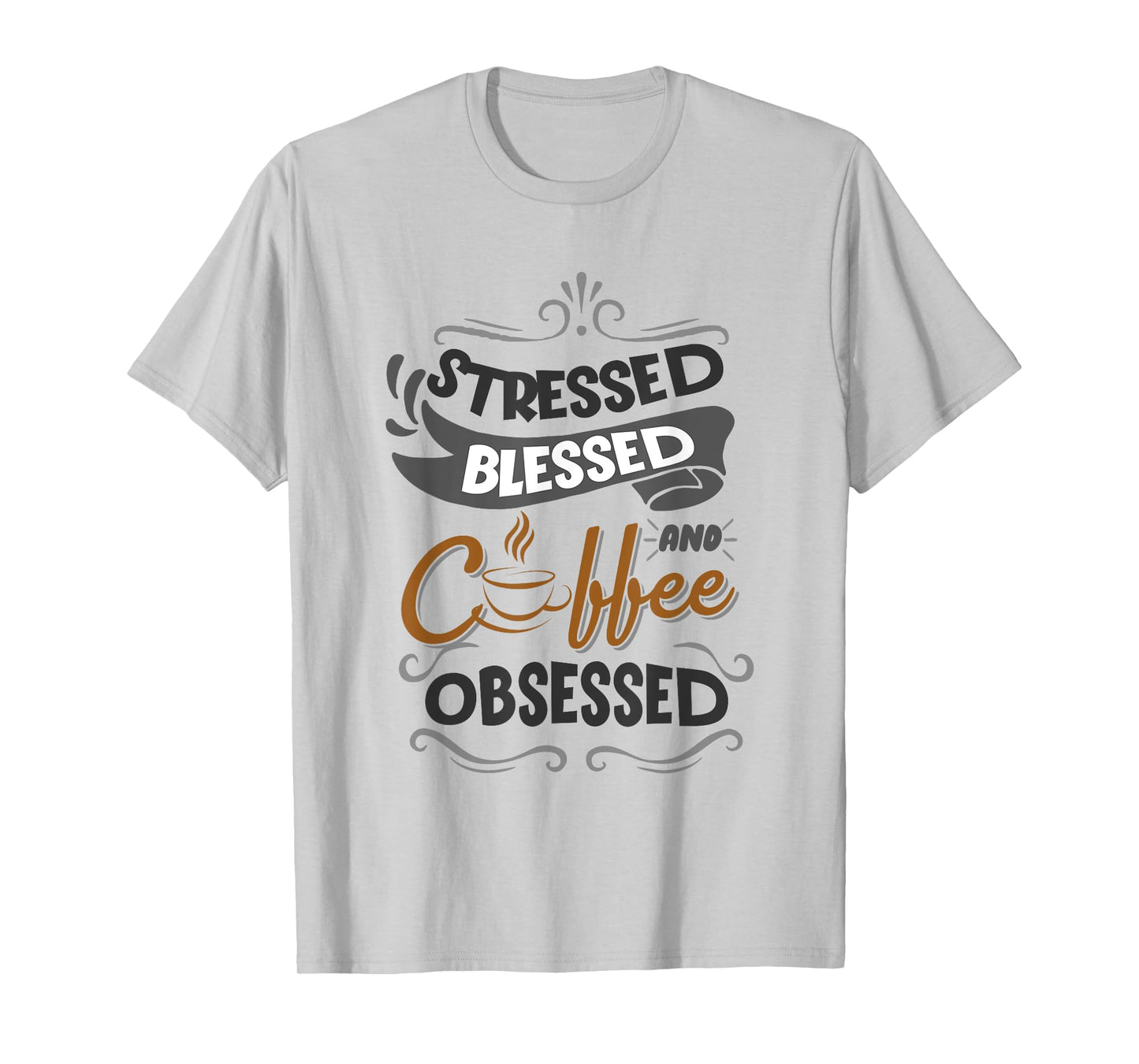 Sarcastic Stressed Blessed and Coffee Obsessed Men and Women T-Shirt