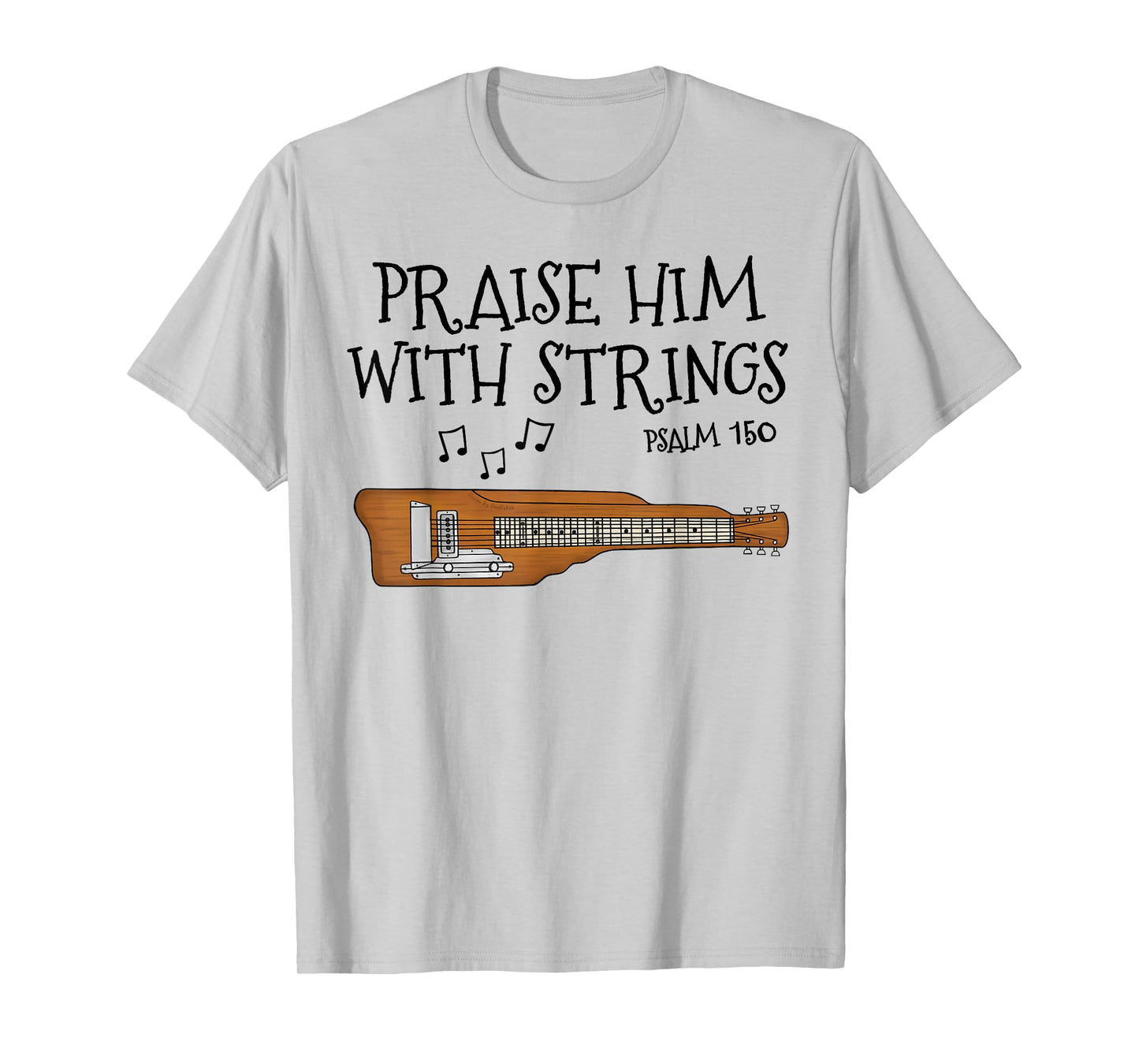 Lap Steel Guitar, Praise Him With Strings, Church Guitarist T-Shirt