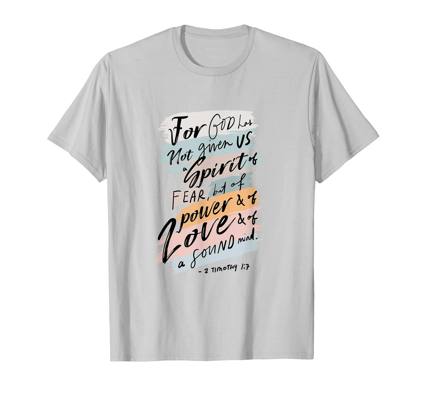 For God Has Not Given Us Spirit Of Fear 2 Timothy 1:7 Bible T-Shirt