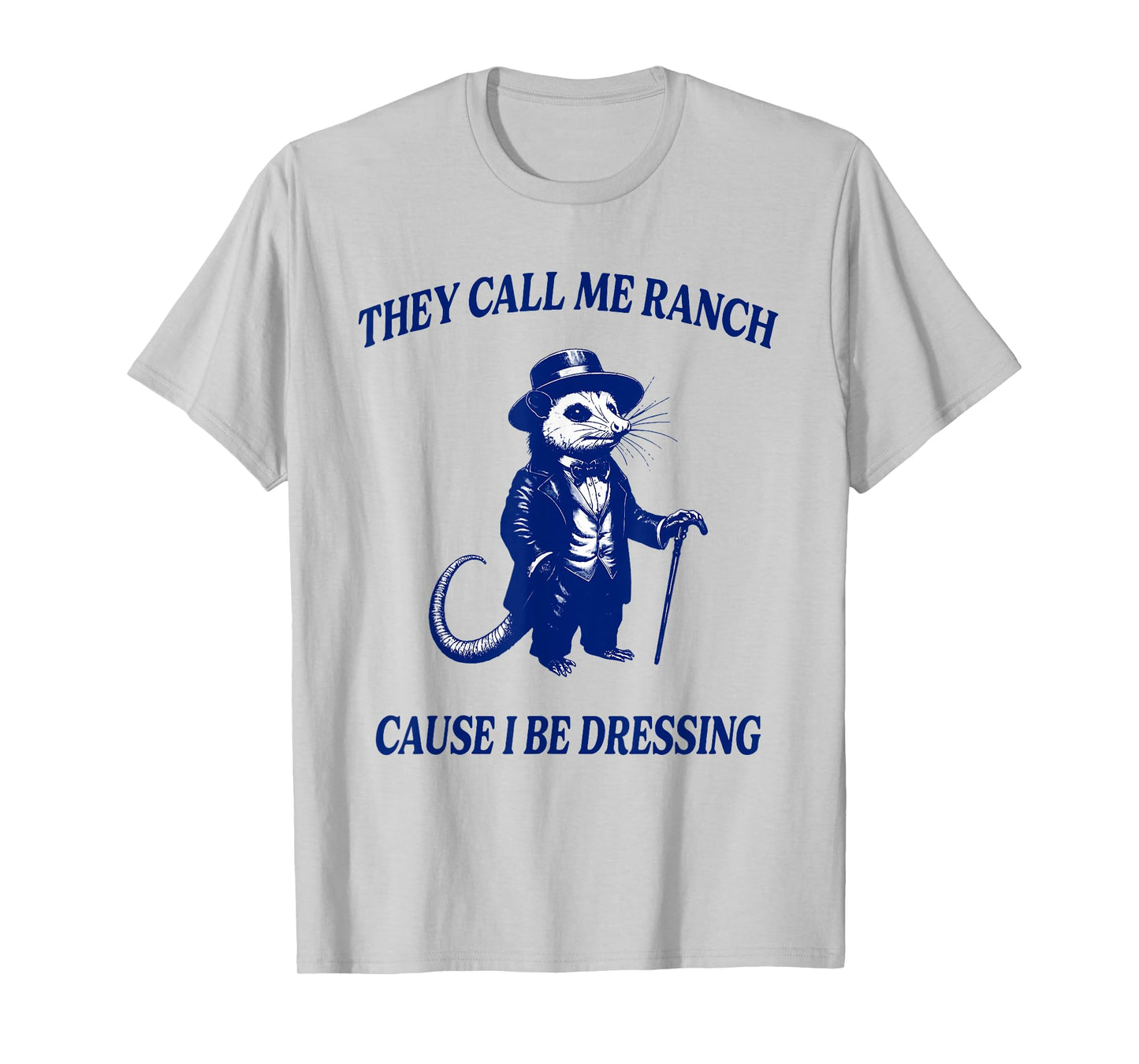 They Call Me Ranch Cause I Be Dressing Funny Raccoon Lover T-Shirt