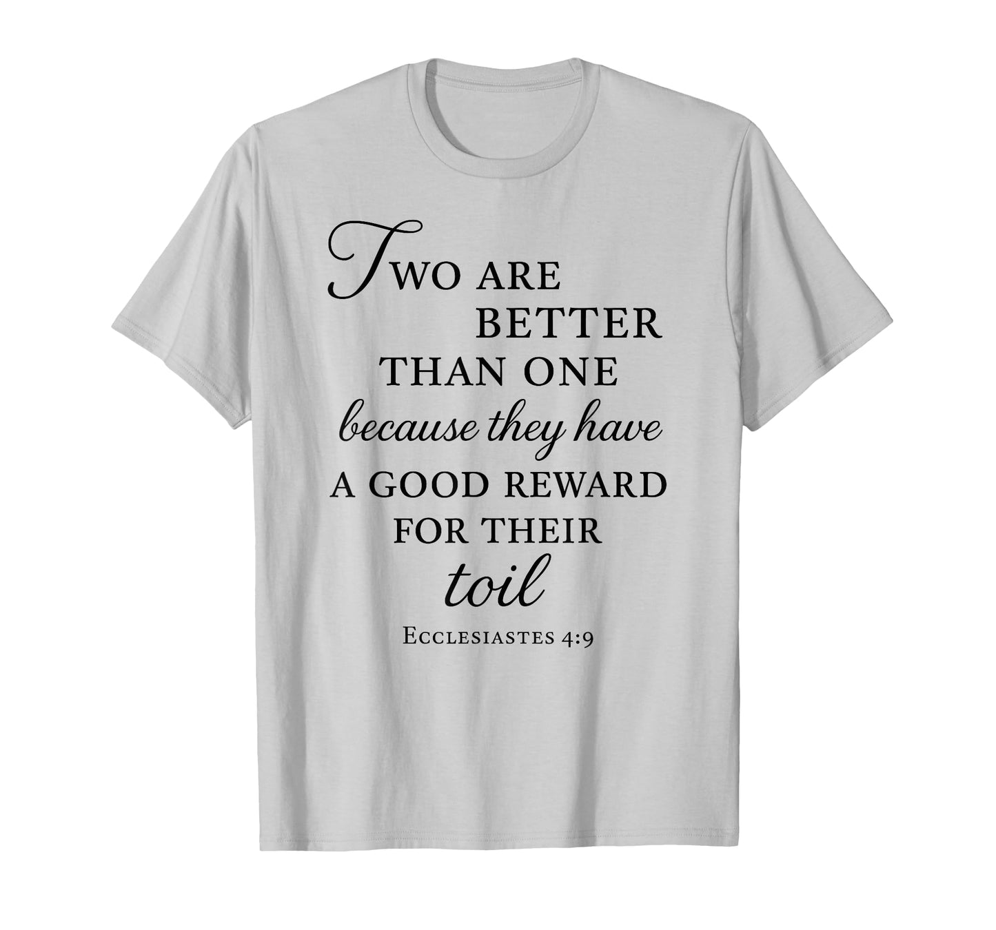 Ecclesiastes Bible Verse Two are Better Than One Toil Unity T-Shirt