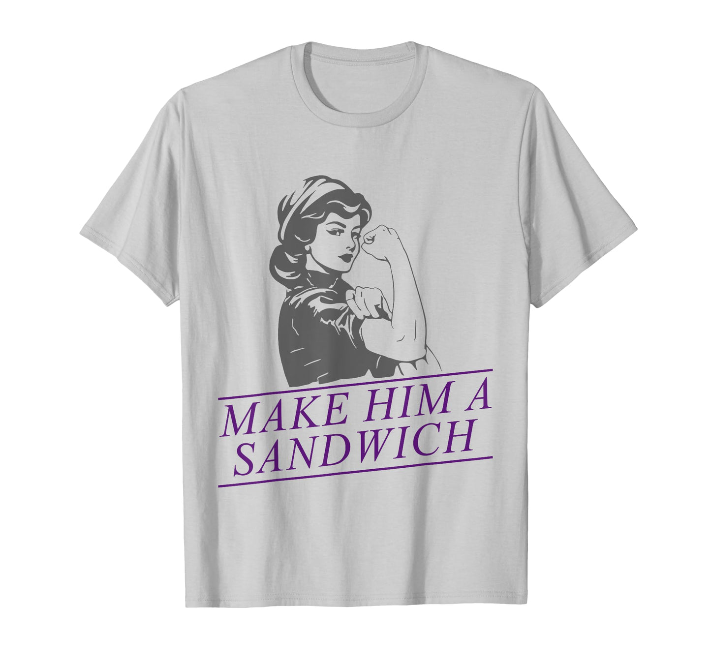 Make Him A Sandwich T-Shirt