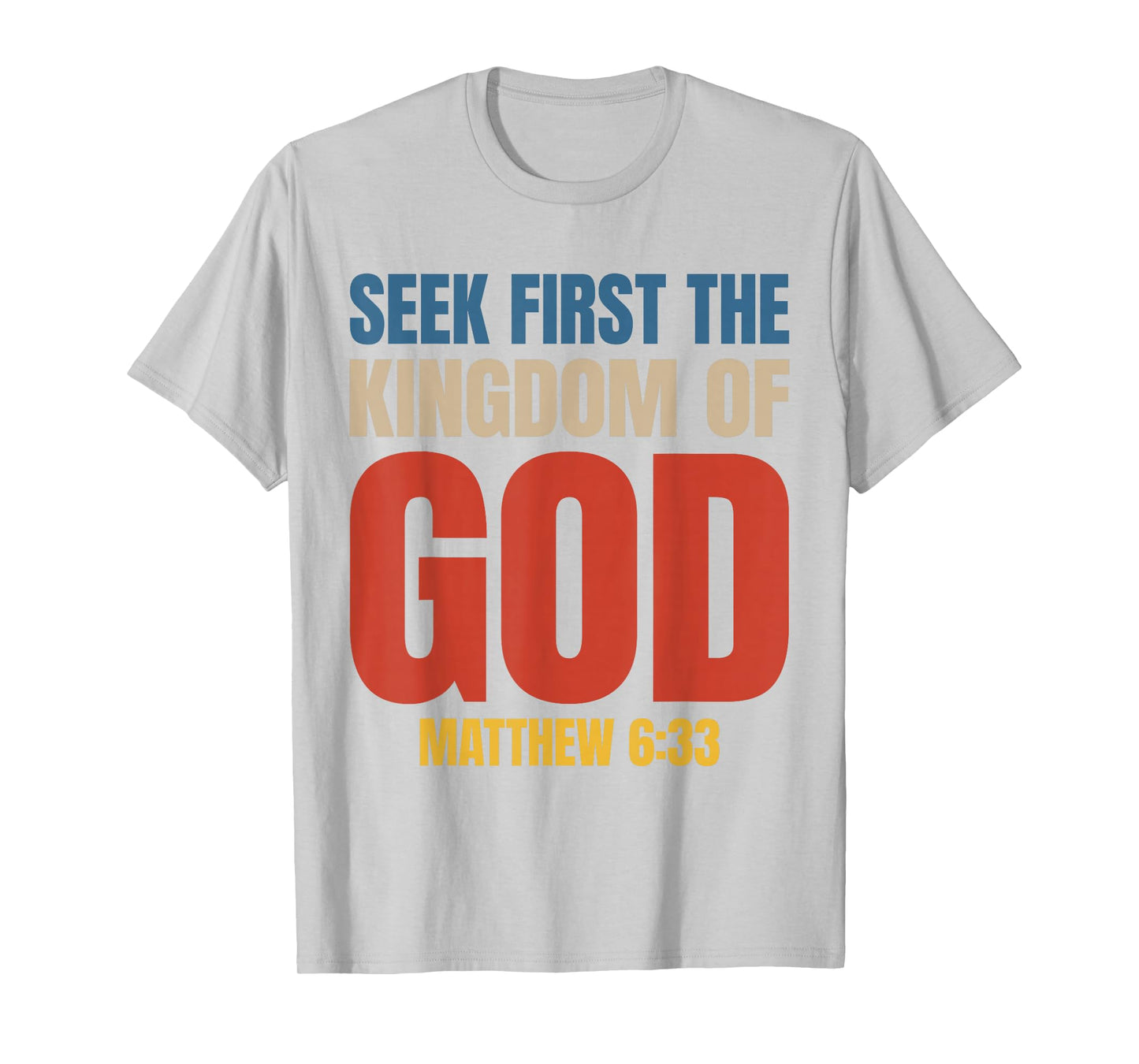 Bible Verse Seek First The Kingdom of GOD Christian T-Shirt