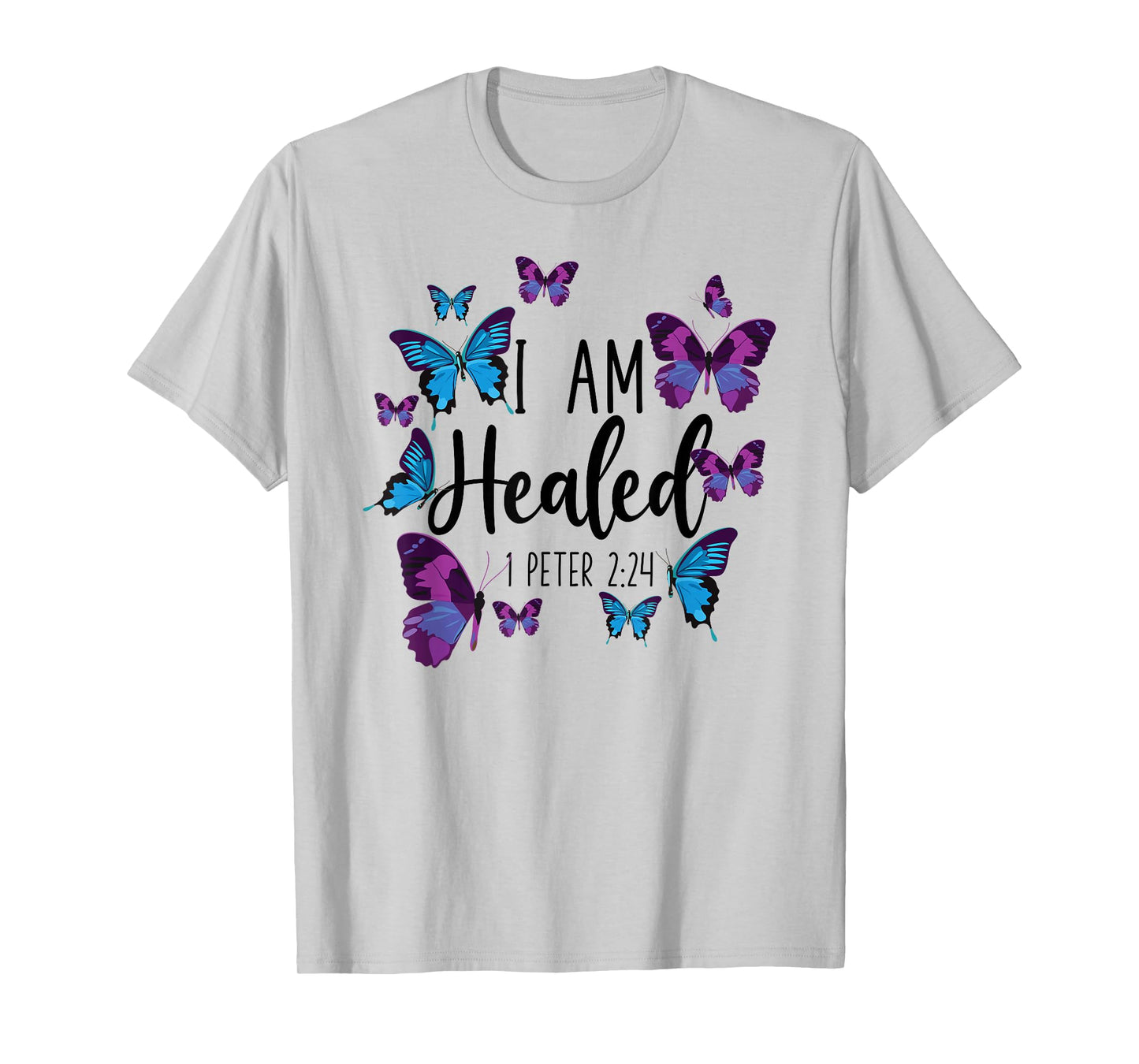 Christian Bible Verse Butterfly I Am Healed 1 Peter 2:24 T-Shirt