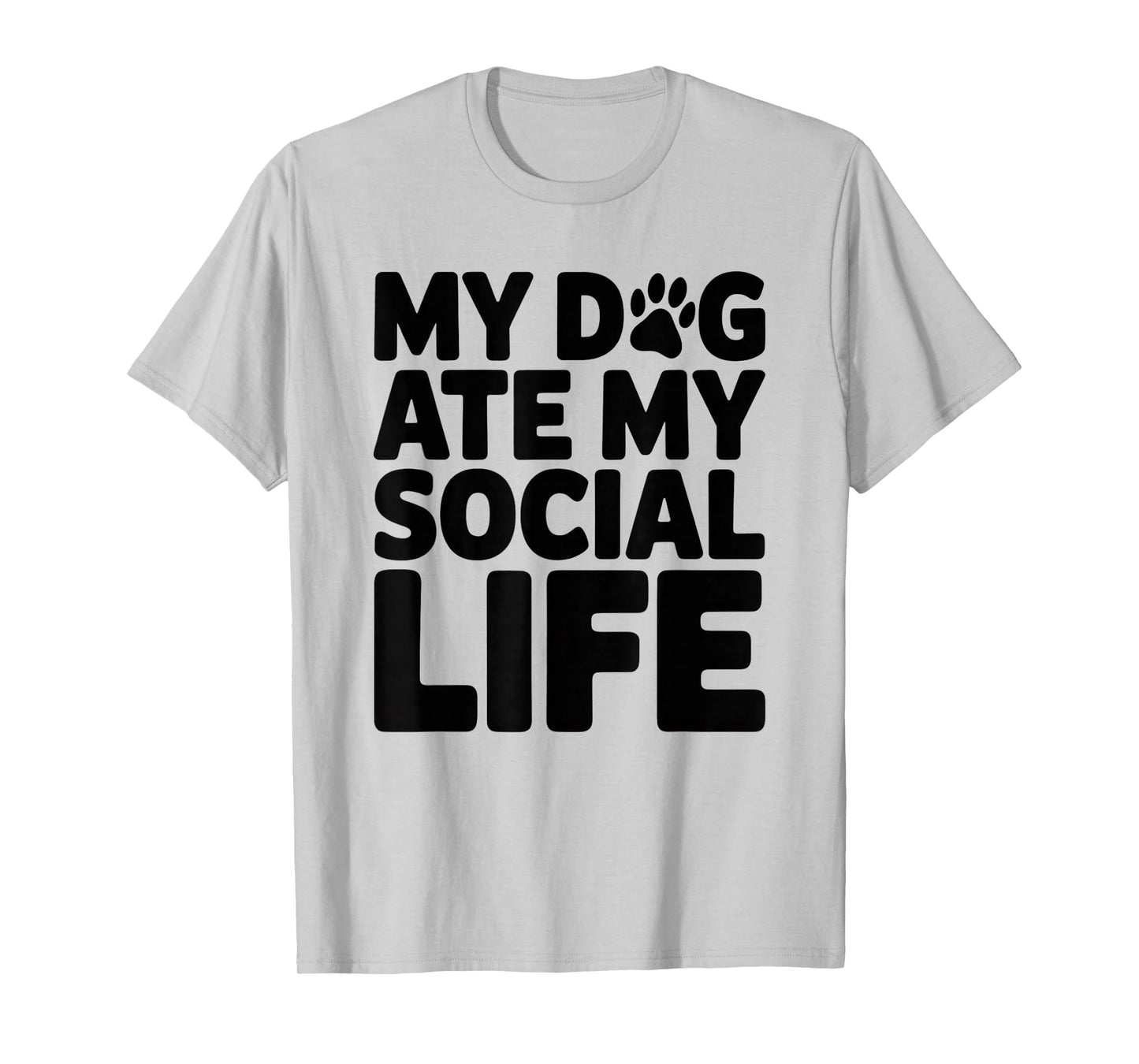 Dog Ate My Social Life | Self-Deprecating Humor Quote T-Shirt