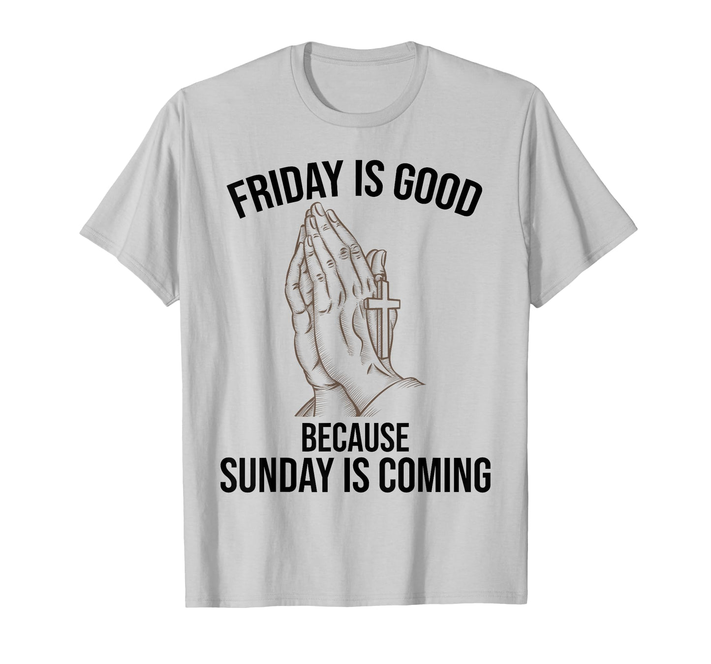 Friday Is Good Sunday Is Coming Christian jesus easter day T-Shirt