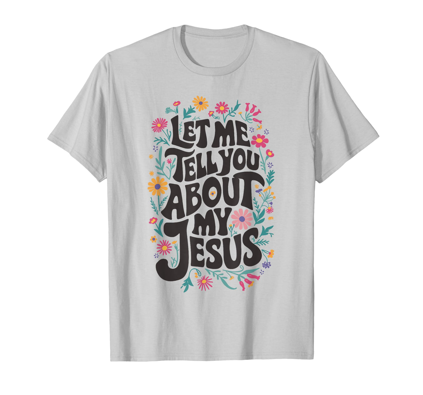 Christian Gift Let Me Tell You About My Jesus Bible God T-Shirt