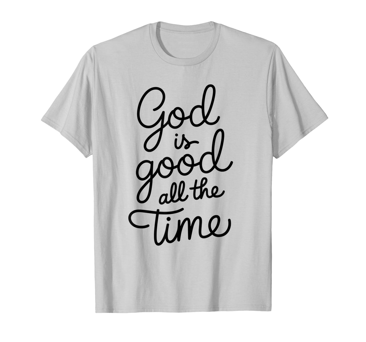 God is Good All The Time Christian Bible Verse Jesus Faith T-Shirt
