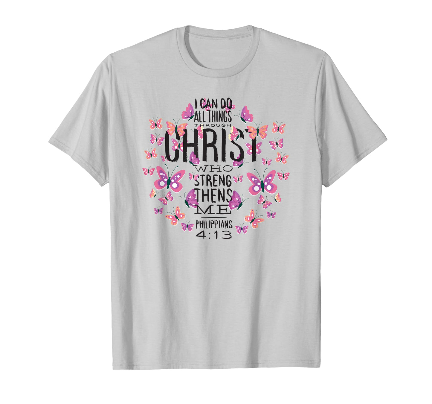 Christian Bible Verse - Beautiful Butterflies - I Can Do All T-Shirt