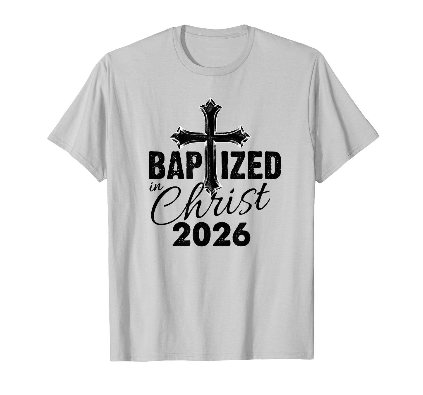 Baptized in Christ 2026 - Christian Cross Salvation Baptism T-Shirt
