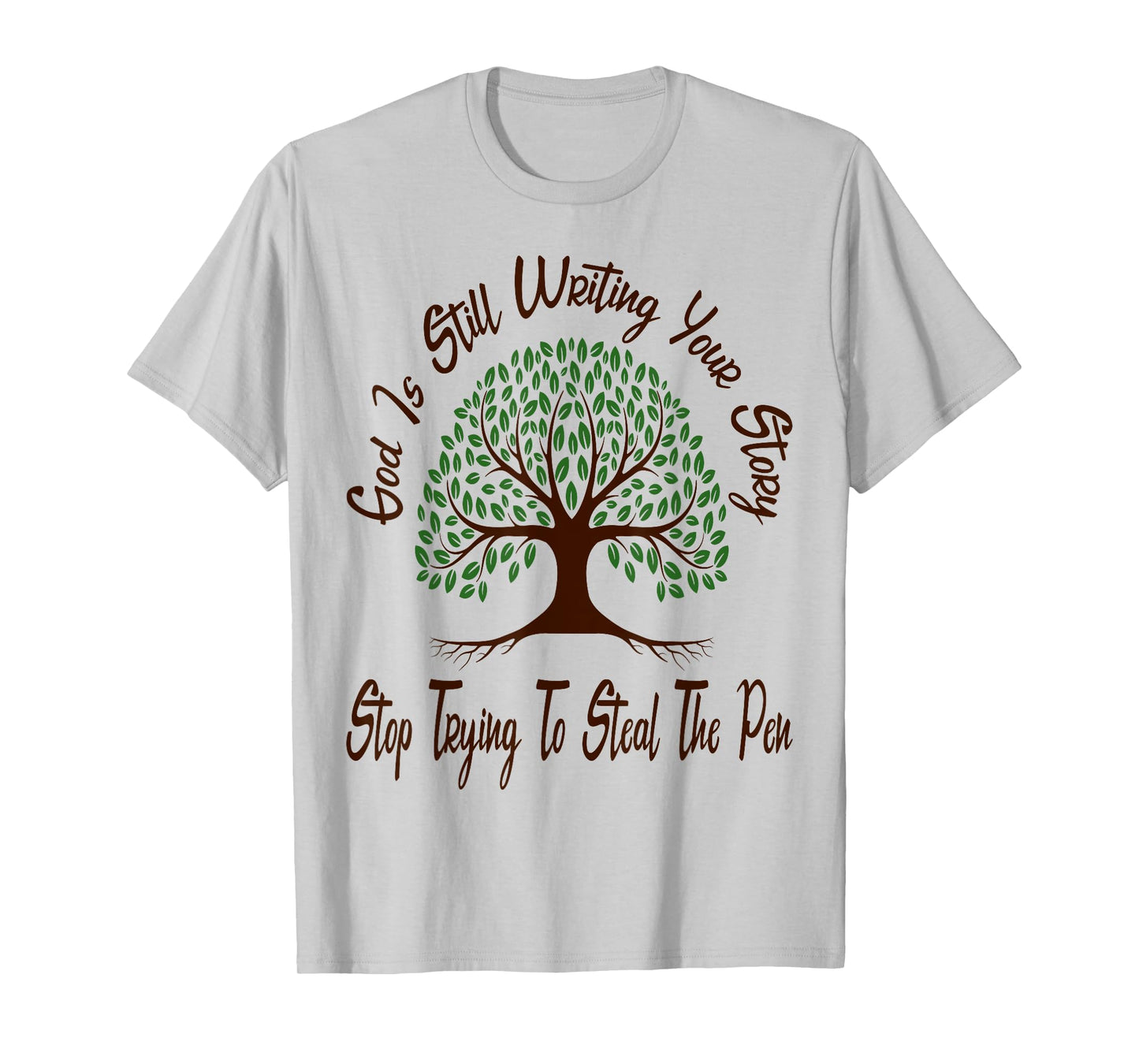 God is Still Writing Your Story Stop Trying to Steal The Pen T-Shirt