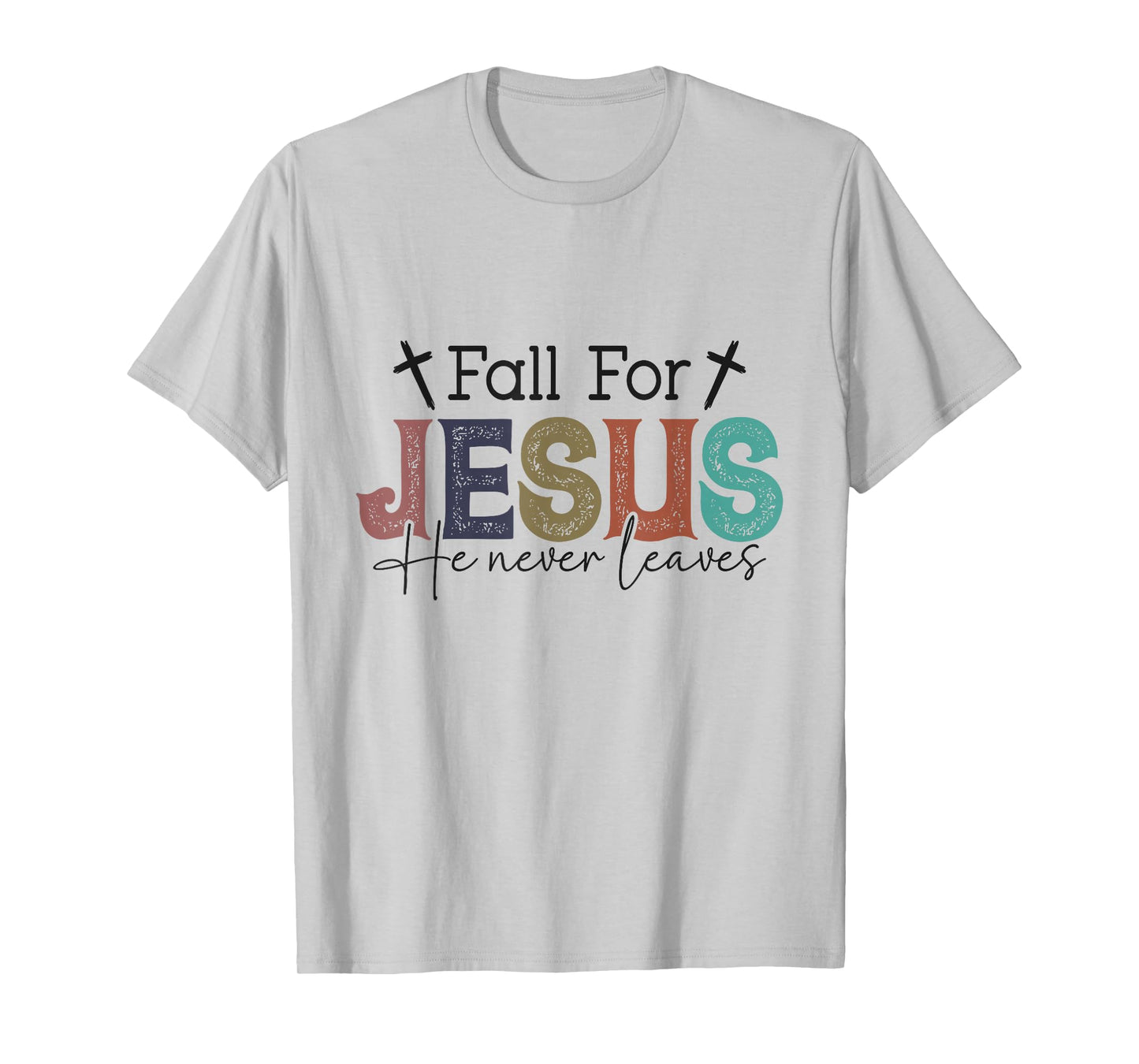Fall for Jesus He Never Leaves Leaves - Autumn - Christian T-Shirt