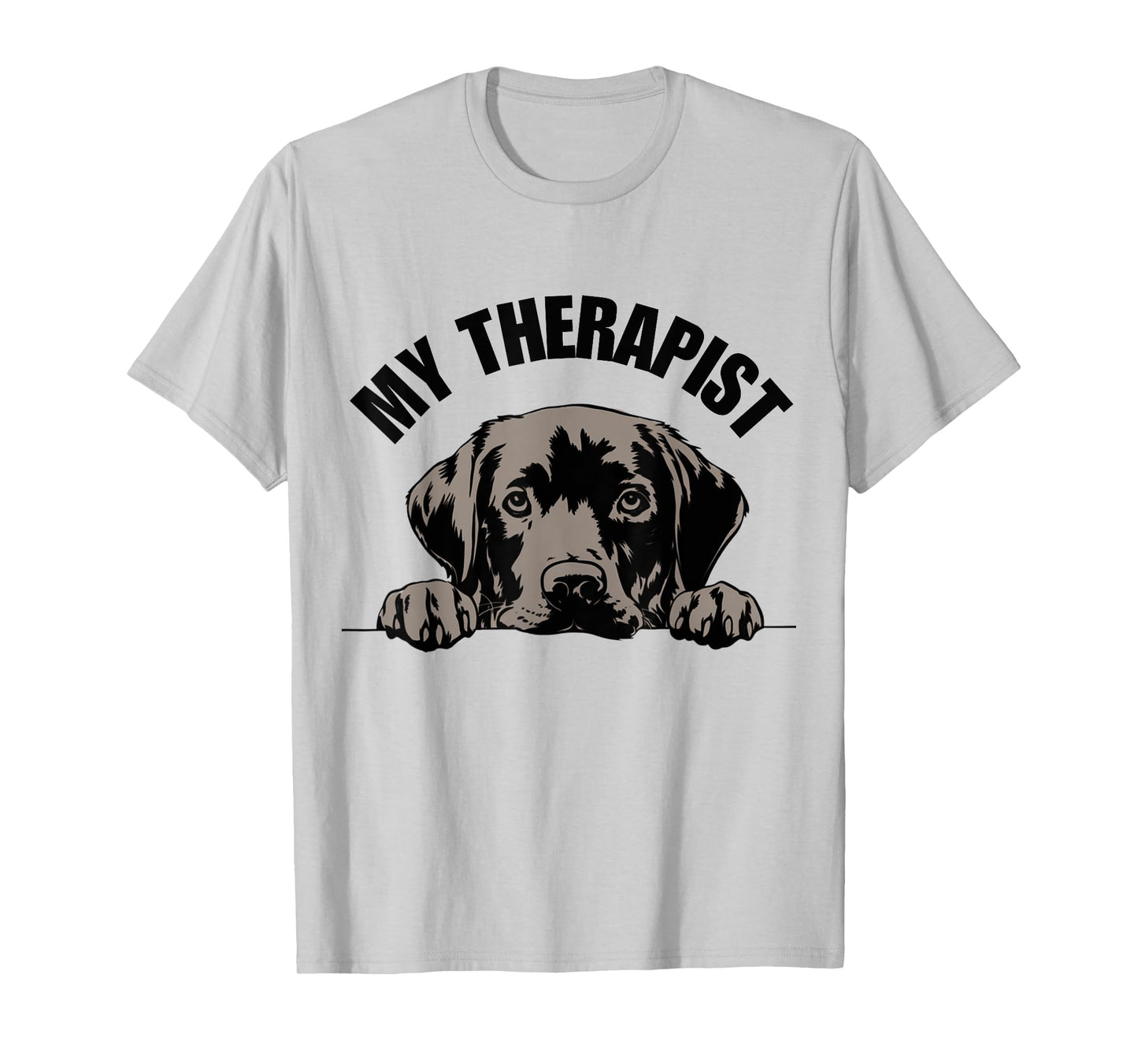 My Therapist is a Dog Funny Pet Lover Quote Labrador Therapy Men Women Girls Kids T-Shirt