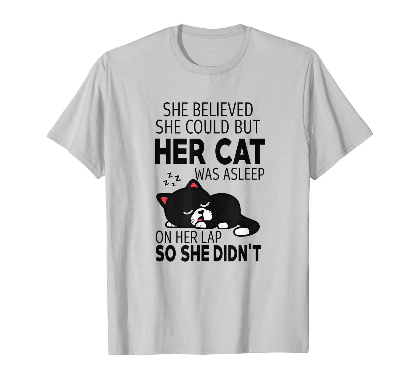 She Believed She Could but Her Cat Was Asleep On Her Lap T-Shirt