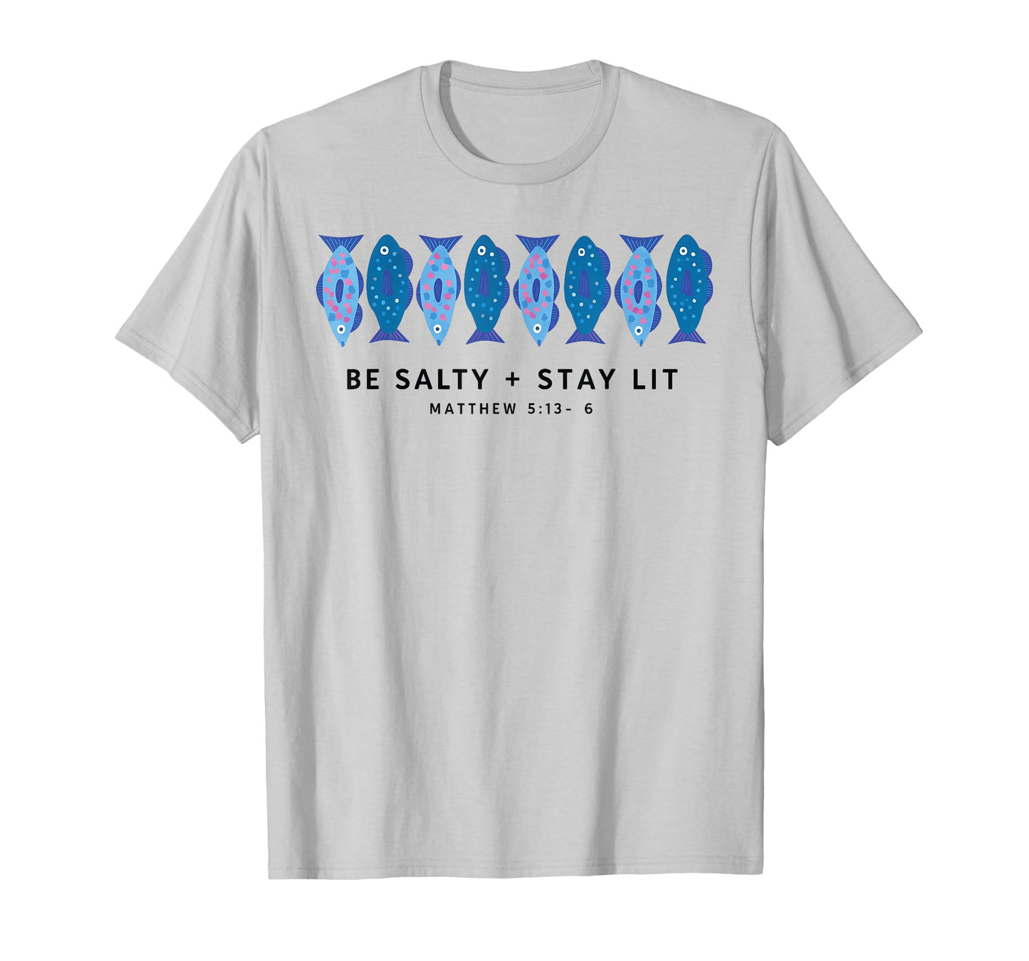 Be Salty Stay Lit Matthew 5:13-14 Christian Bible T-Shirt