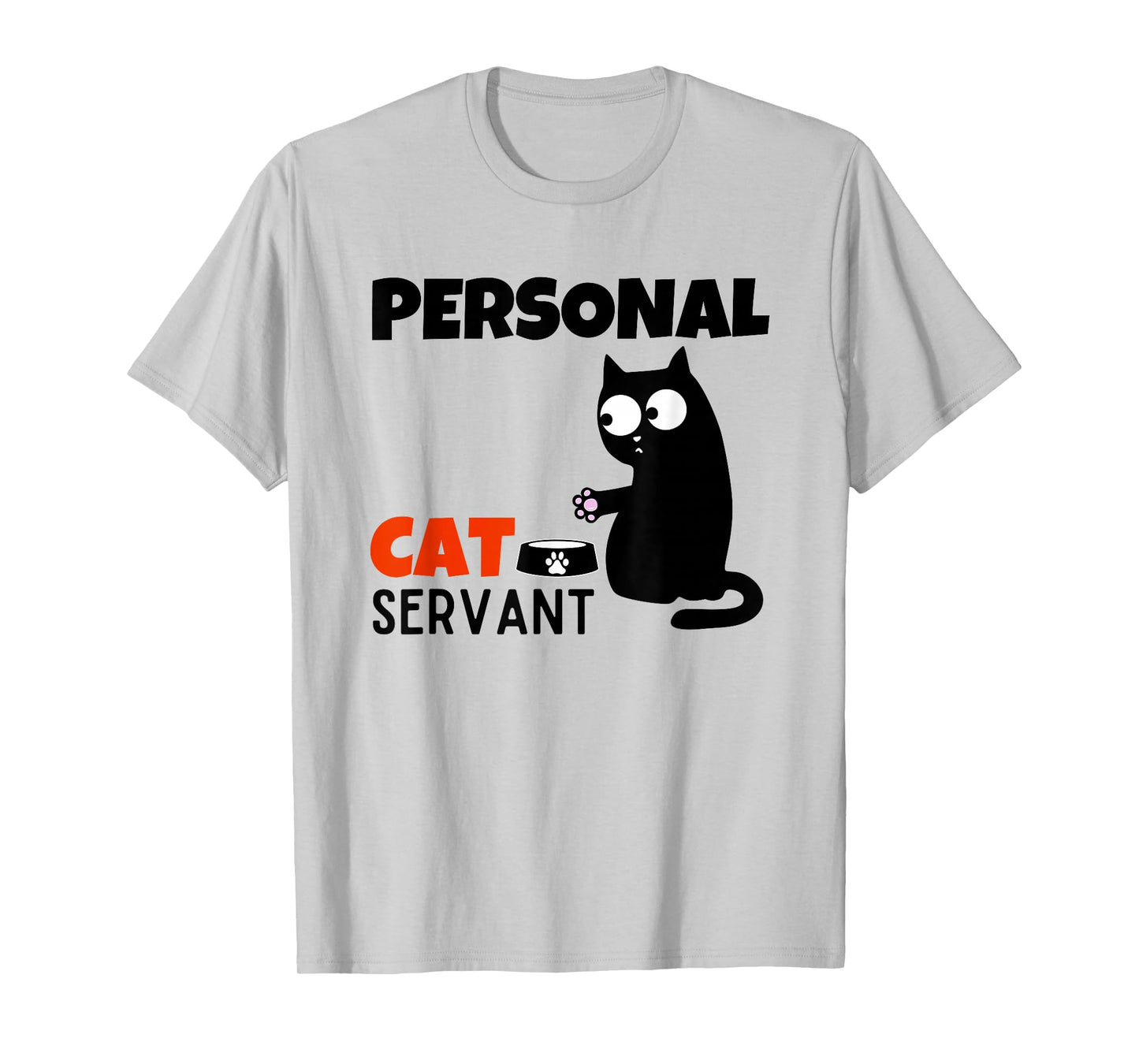 Funny Cat Owner Quote Personal Cat Servant T-Shirt
