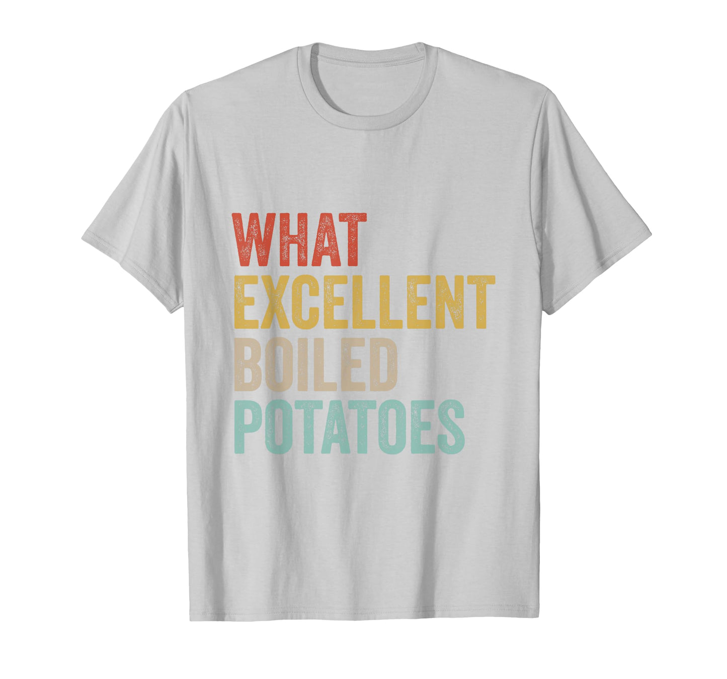 Book Lover Austen Literature What Excellent Boiled Potatoes T-Shirt