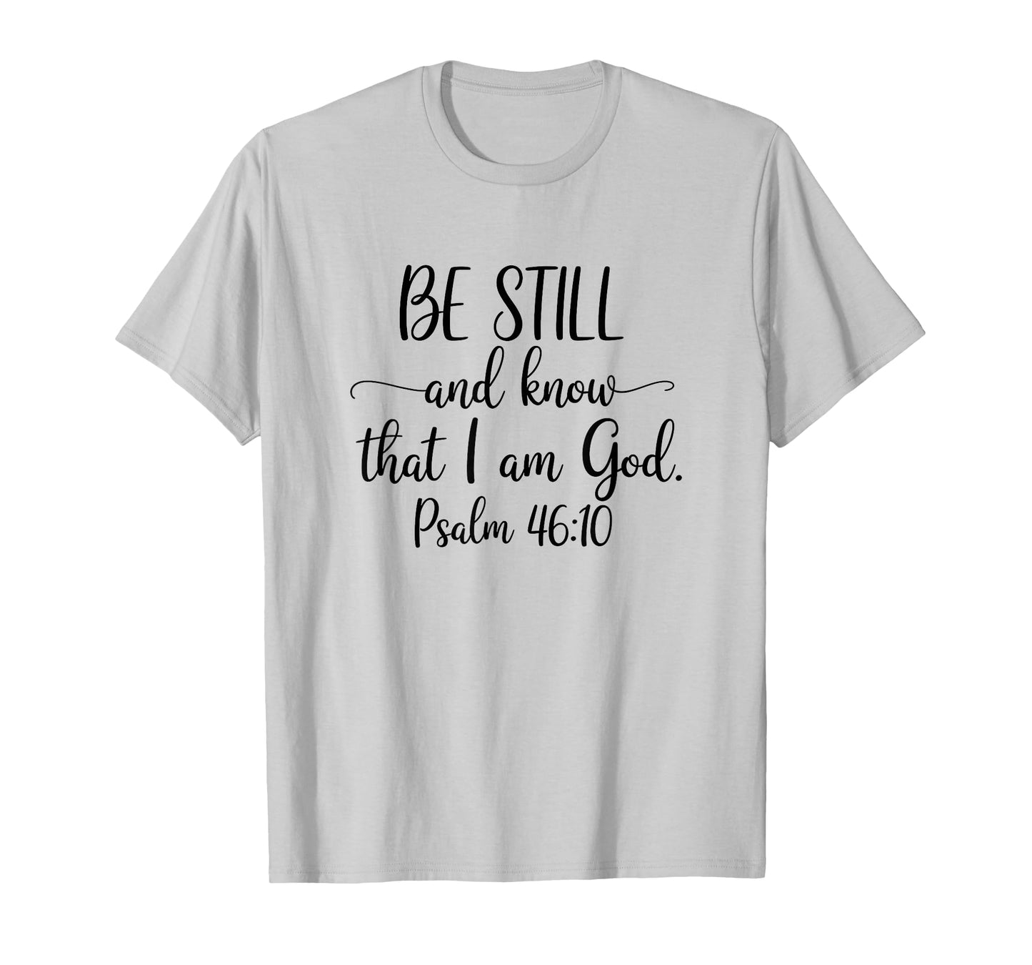 Bible Verse Psalm 46:10 Be Still Christian Quote T-Shirt