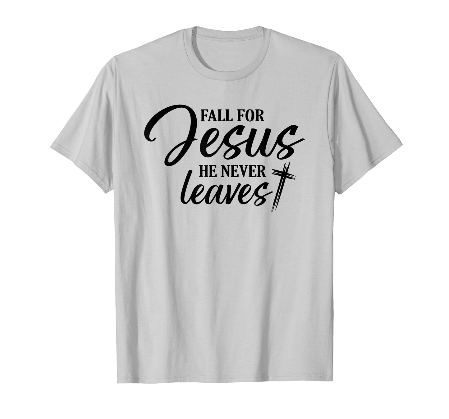 Fall for Jesus He Never Leaves Christian Religious Fall Gift T-Shirt