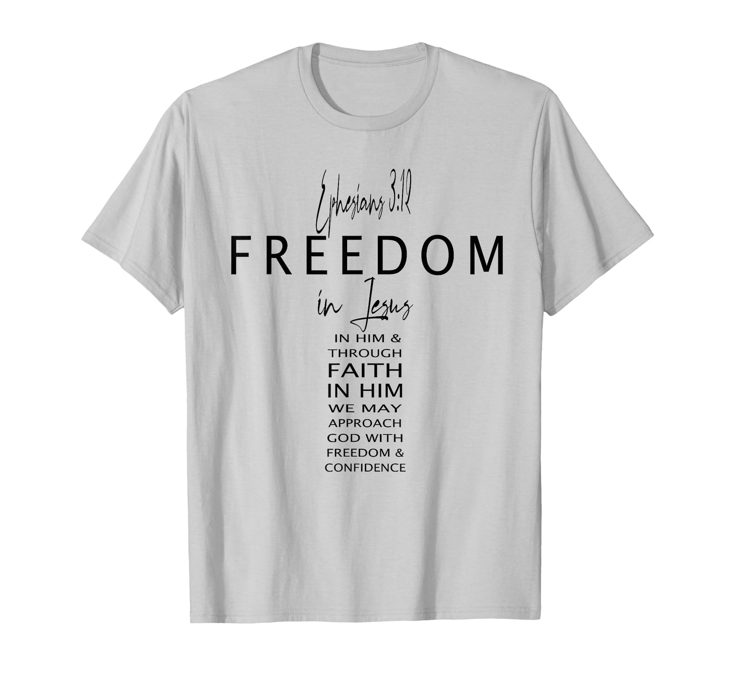 Eph 3 12 Freedom in Jesus Faith God Christian Cross Bible T-Shirt