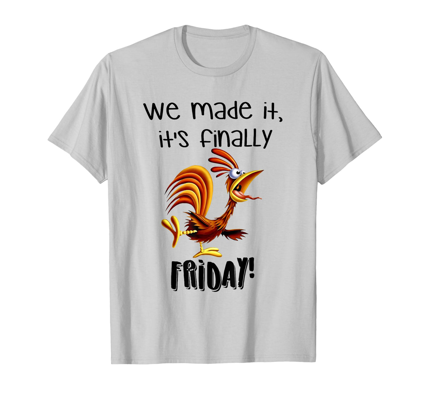 We made it, it's finally FRIDAY funny design T-Shirt