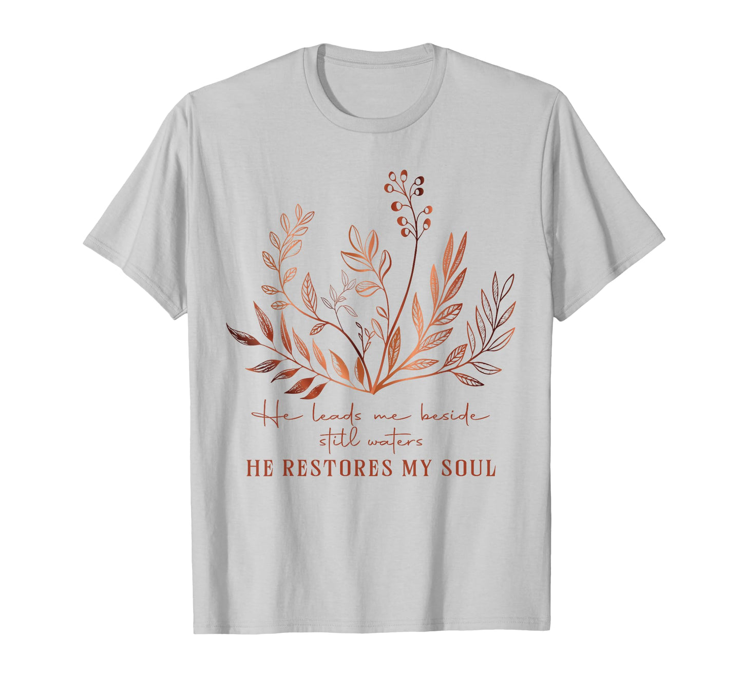 He Leads Me Beside Still Waters He Restores My Soul Jesus T-Shirt