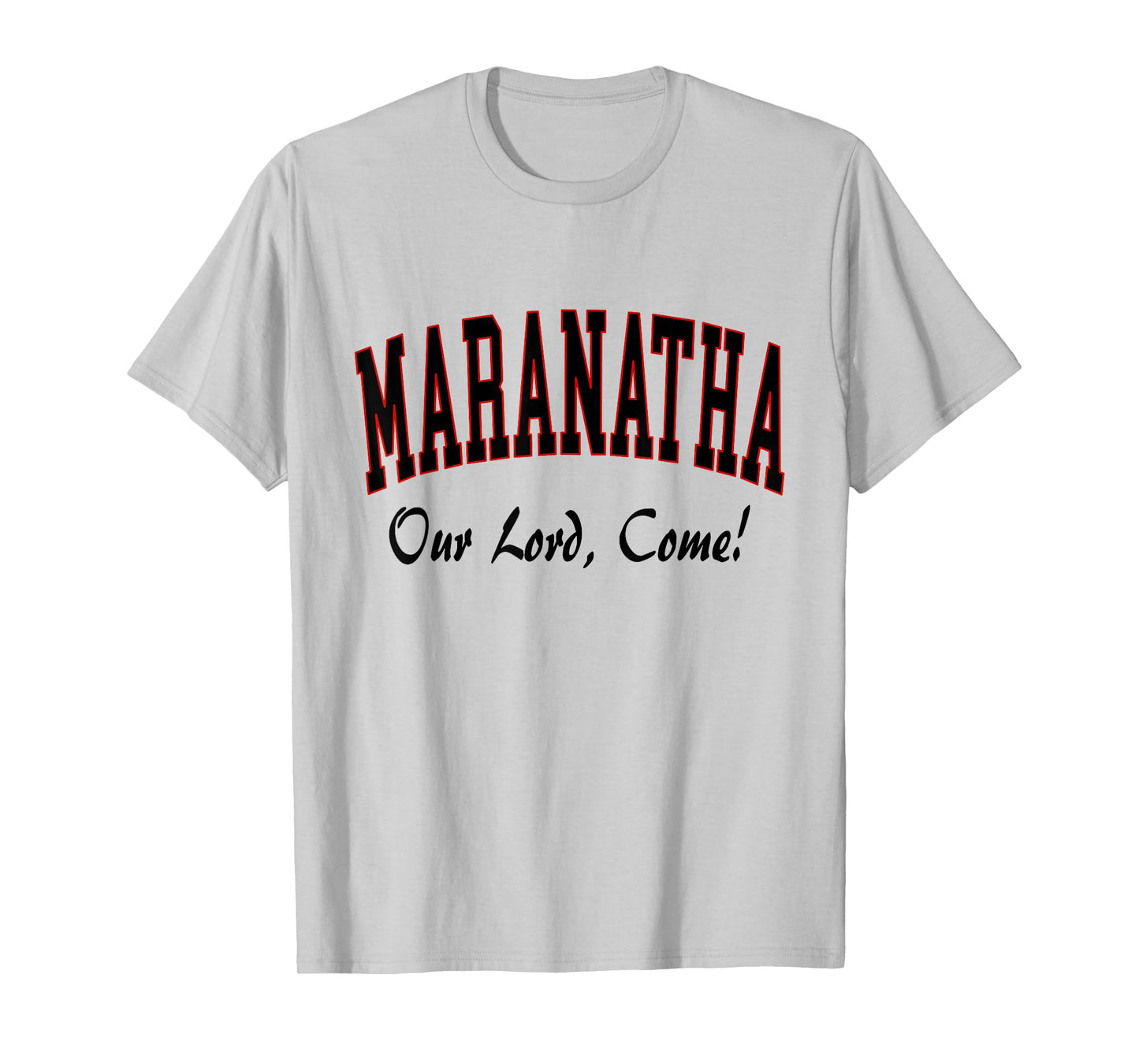 Maranatha Jesus Will Come - 1st Corinthians New Testament T-Shirt